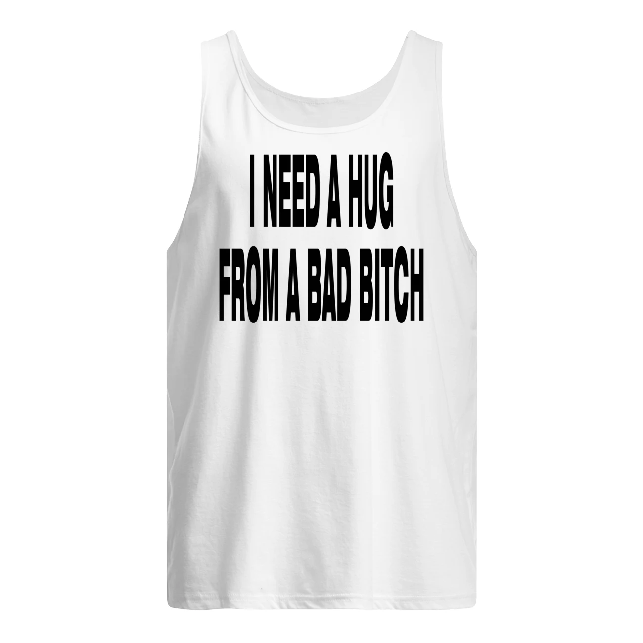 I Need A Hug From A Bad Bitch Shirt I Need A Hug From A Bad Bitch Shirt