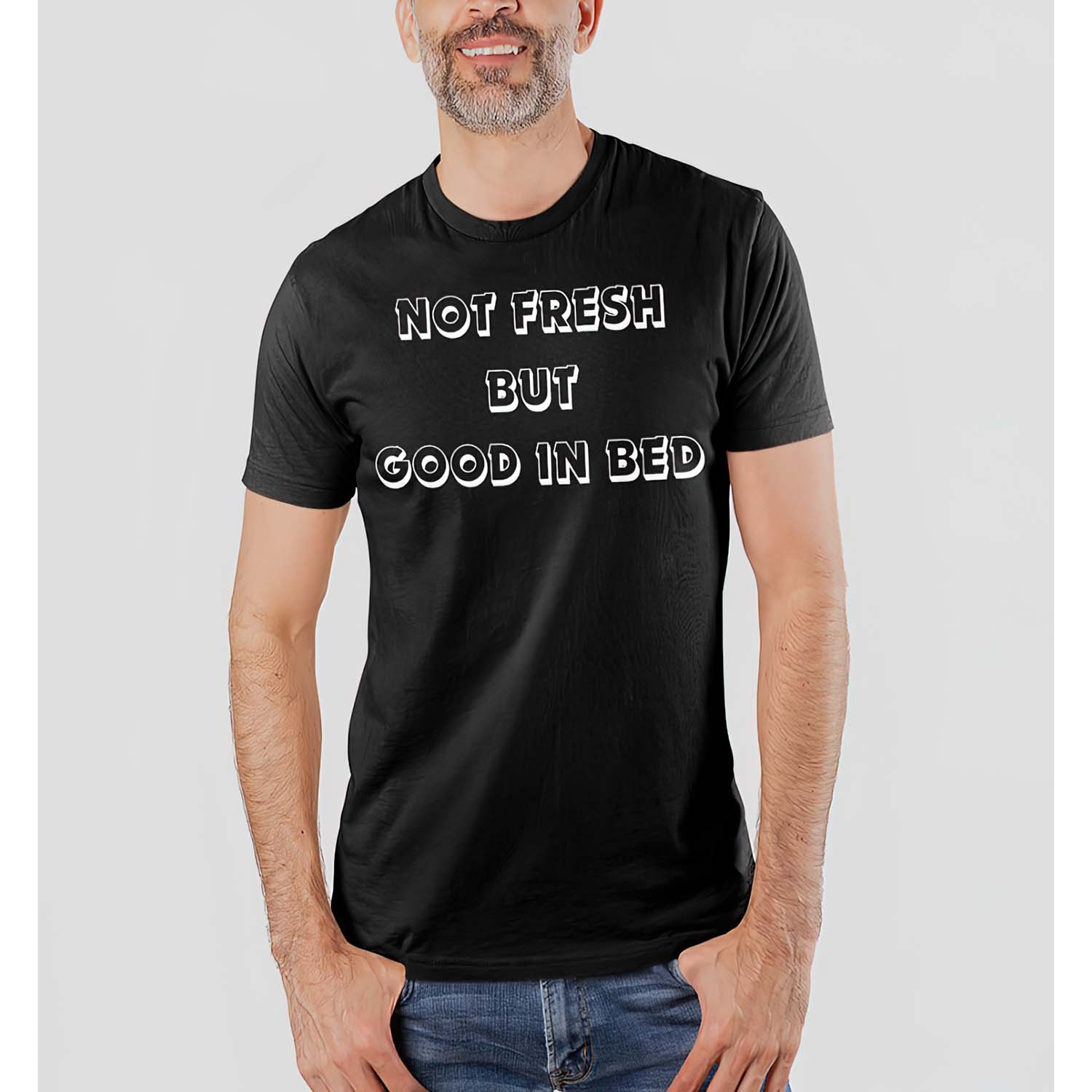 Not Fresh But Good In Bed Shirt Not Fresh But Good In Bed Shirt