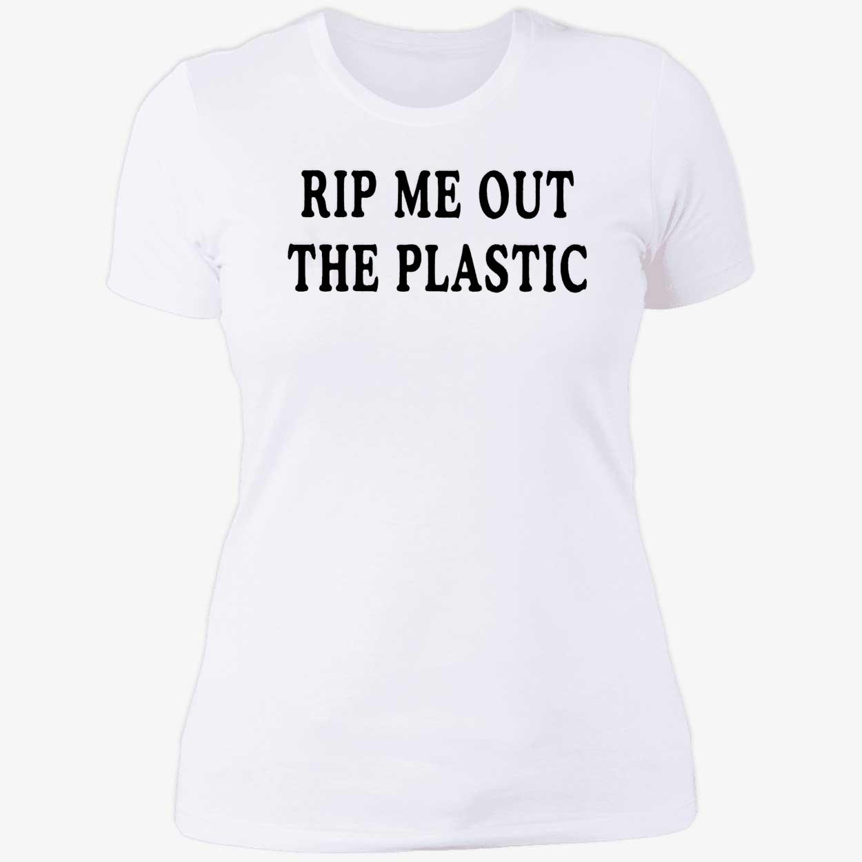 Rip Me Out The Plastic Shirt Rip Me Out The Plastic Shirt