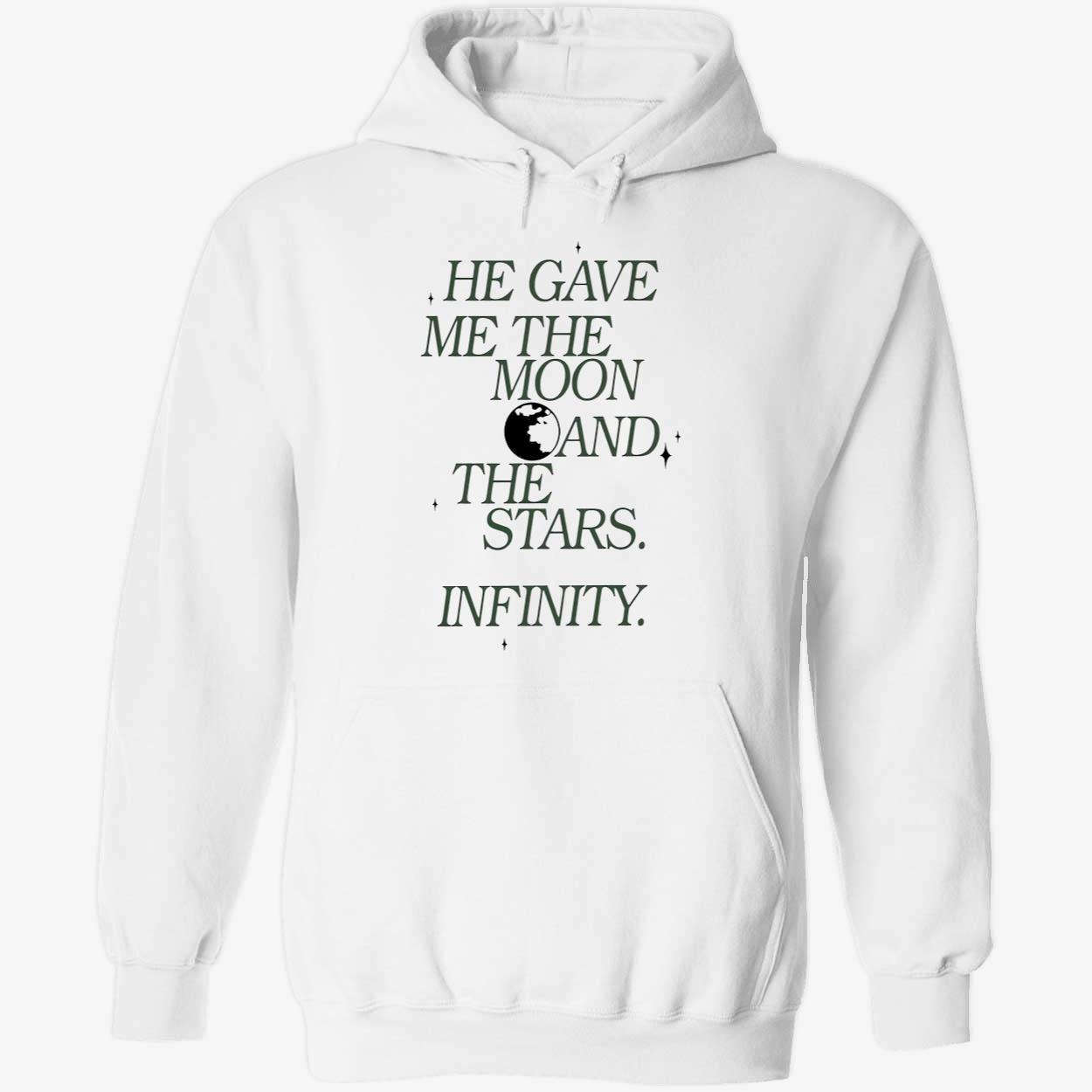 He Gave Me The Moon And The Stars Infinity Hoodie He Gave Me The Moon And The Stars Infinity Hoodie