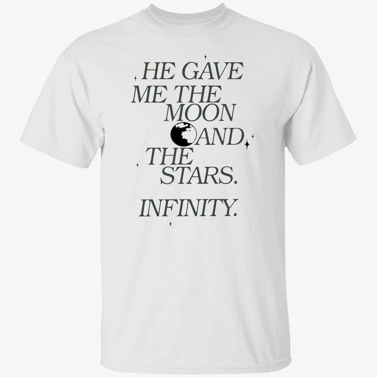 He Gave Me The Moon And The Stars Infinity T-Shirt