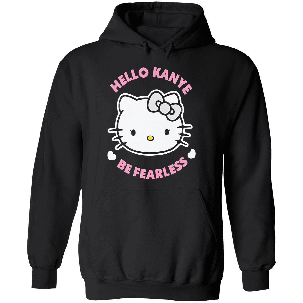 Hello Kanye Be Fearless T-Shirt Hello Kanye Be Fearless T-Shirt