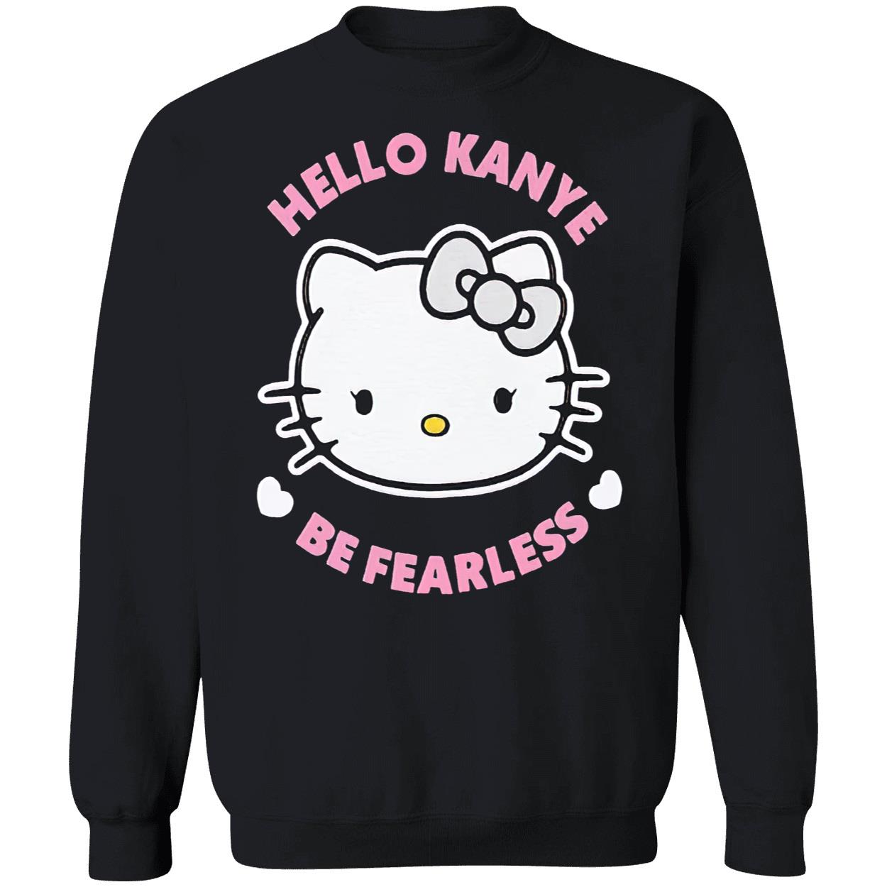 Hello Kanye Be Fearless T-Shirt Hello Kanye Be Fearless T-Shirt