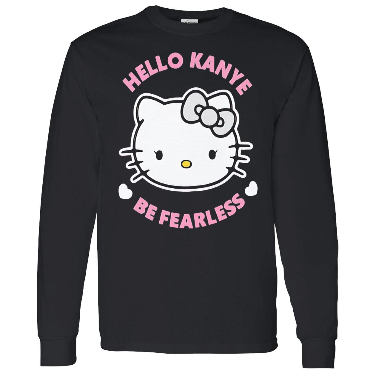 Hello Kanye Be Fearless T-Shirt Hello Kanye Be Fearless T-Shirt