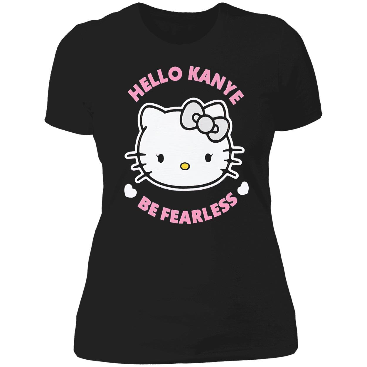 Hello Kanye Be Fearless T-Shirt Hello Kanye Be Fearless T-Shirt