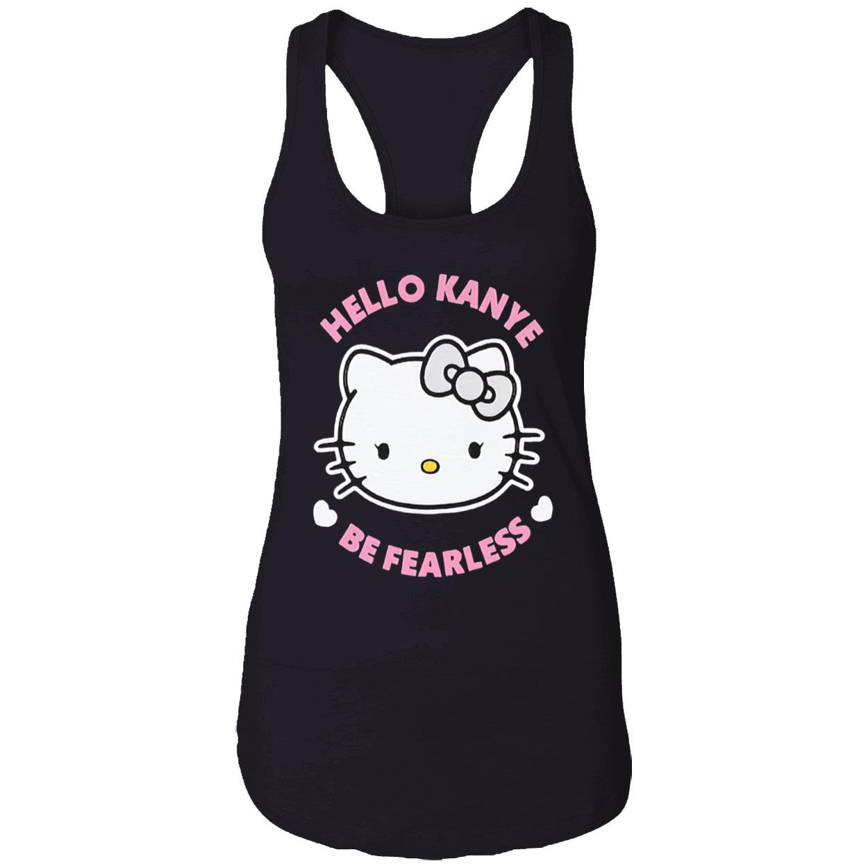 Hello Kanye Be Fearless T-Shirt Hello Kanye Be Fearless T-Shirt