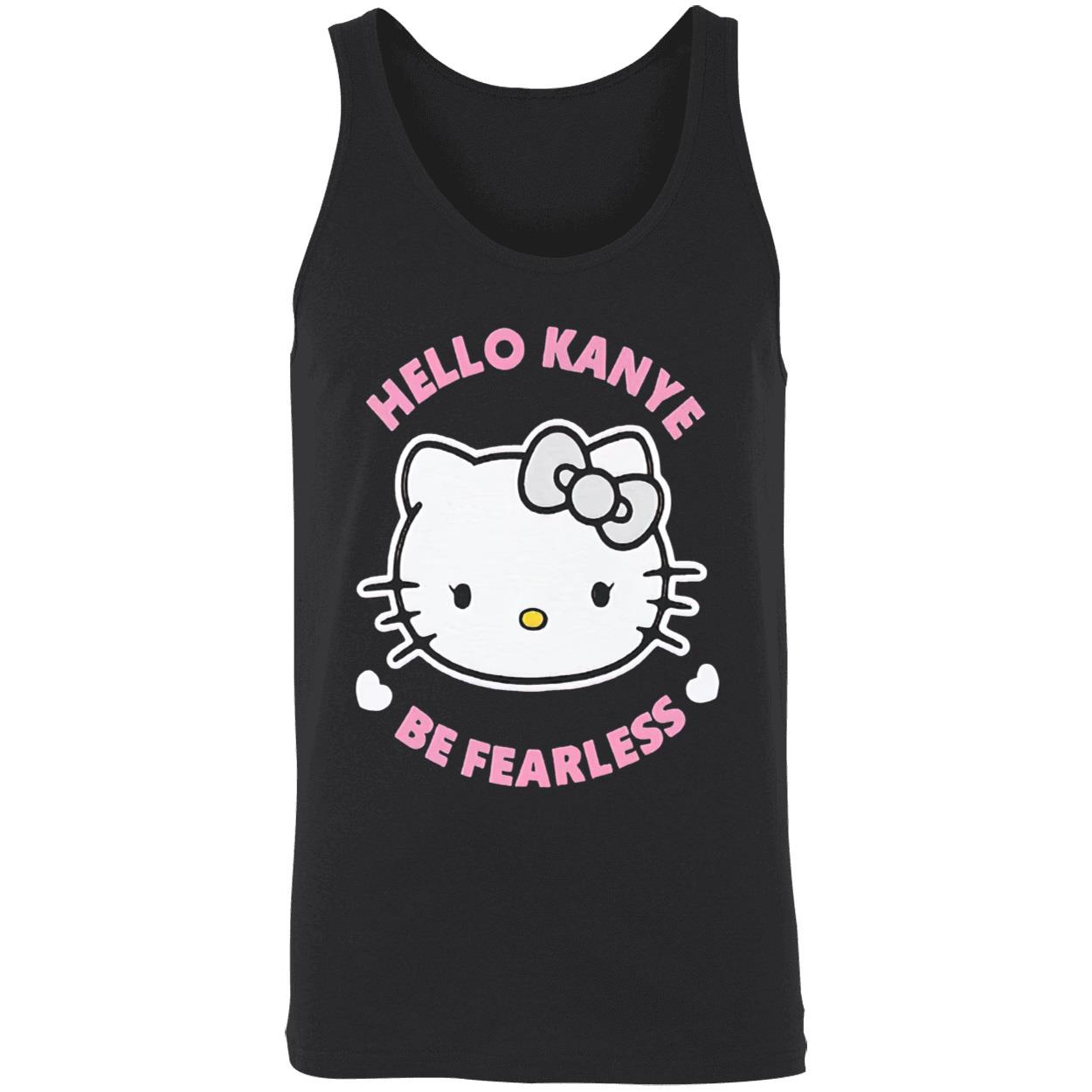 Hello Kanye Be Fearless T-Shirt Hello Kanye Be Fearless T-Shirt