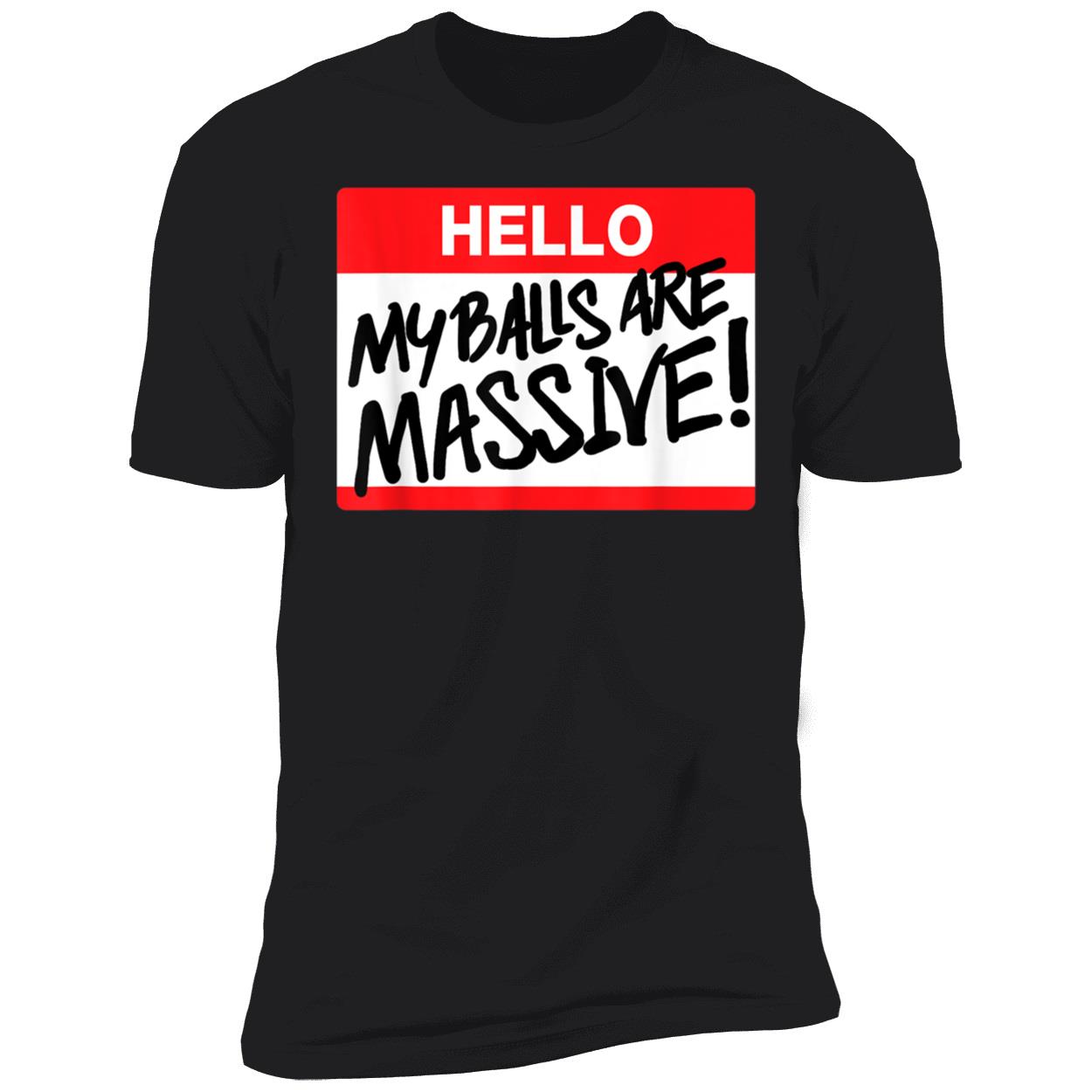 Hello My Balls Are Massive Shirt Hello My Balls Are Massive Shirt
