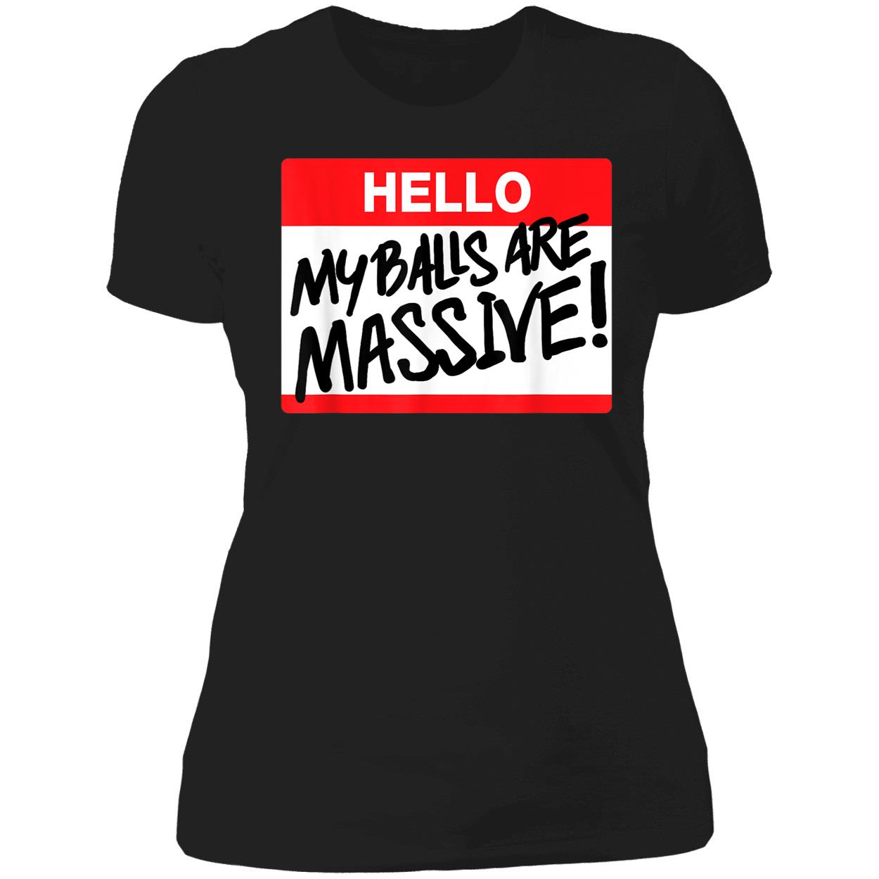 Hello My Balls Are Massive Shirt Hello My Balls Are Massive Shirt