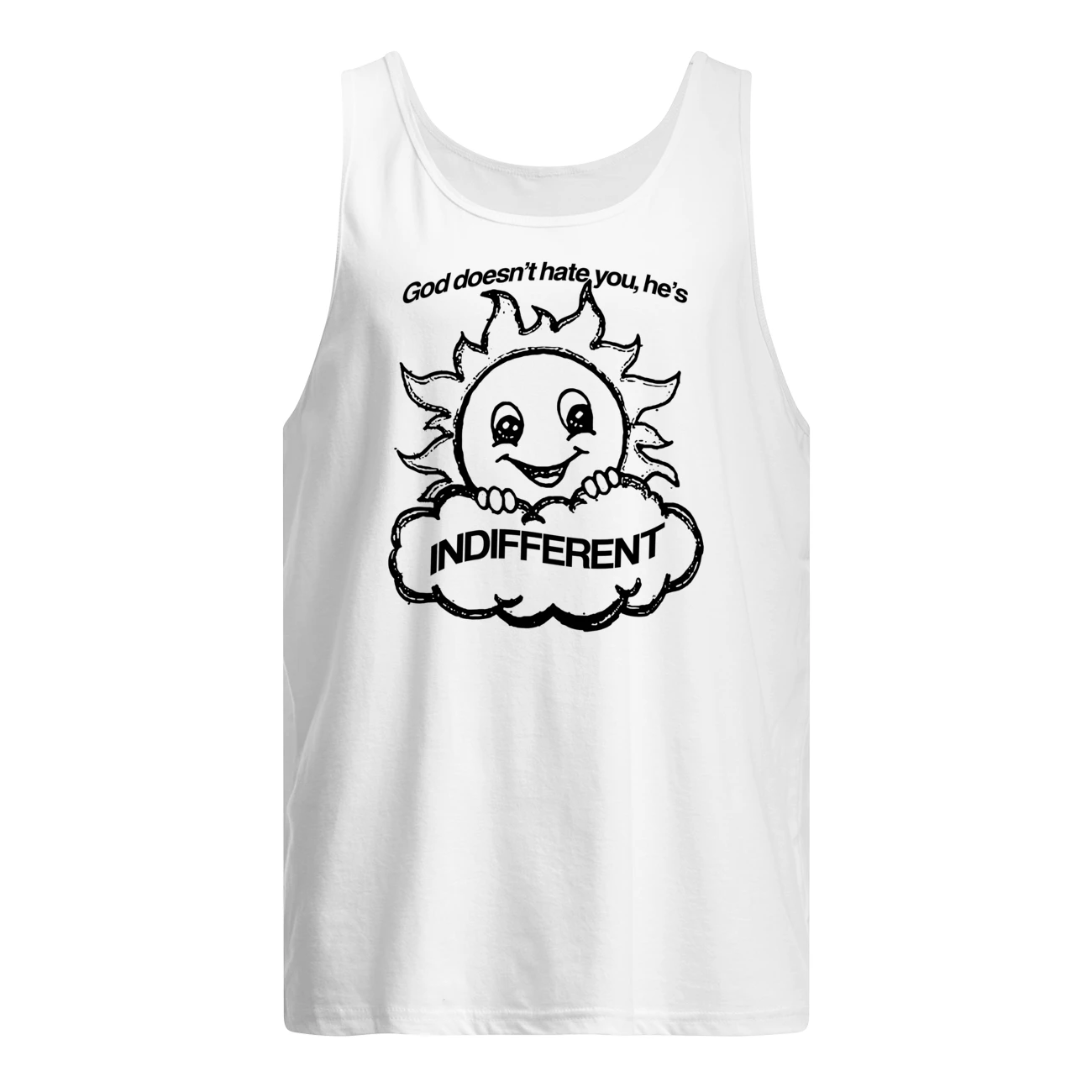 God Doesn’T Hate You He’S Indifferent Shirt God Doesn’T Hate You He’S Indifferent Shirt