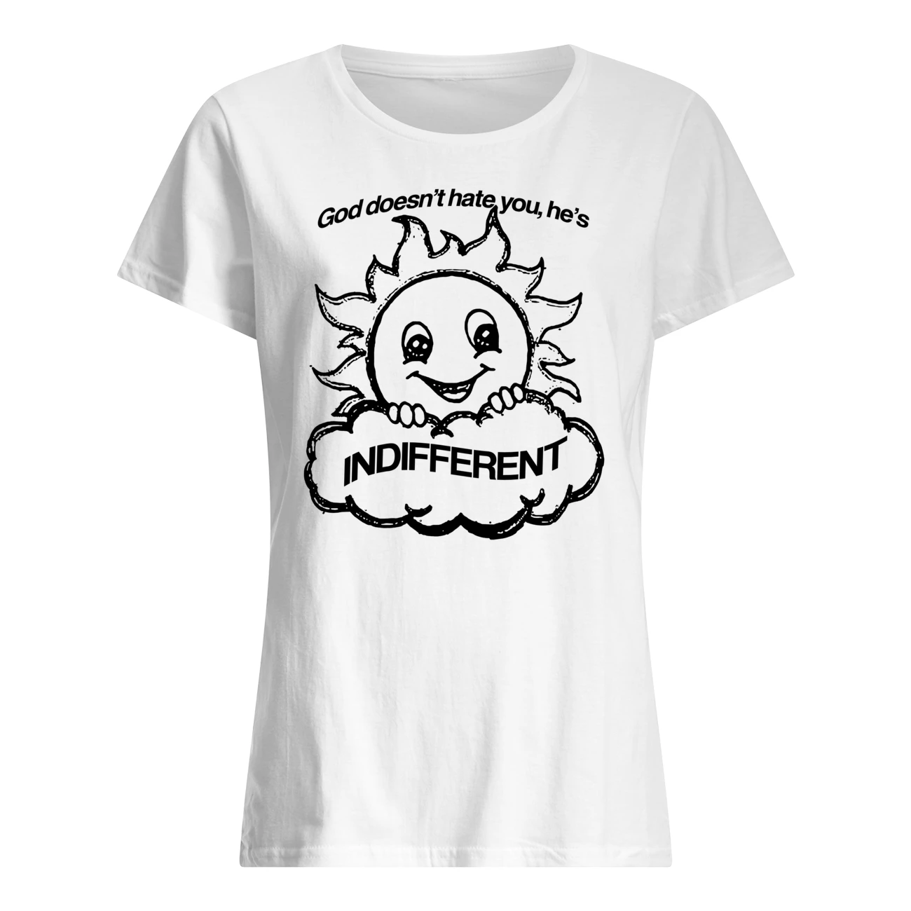 God Doesn’T Hate You He’S Indifferent Shirt God Doesn’T Hate You He’S Indifferent Shirt