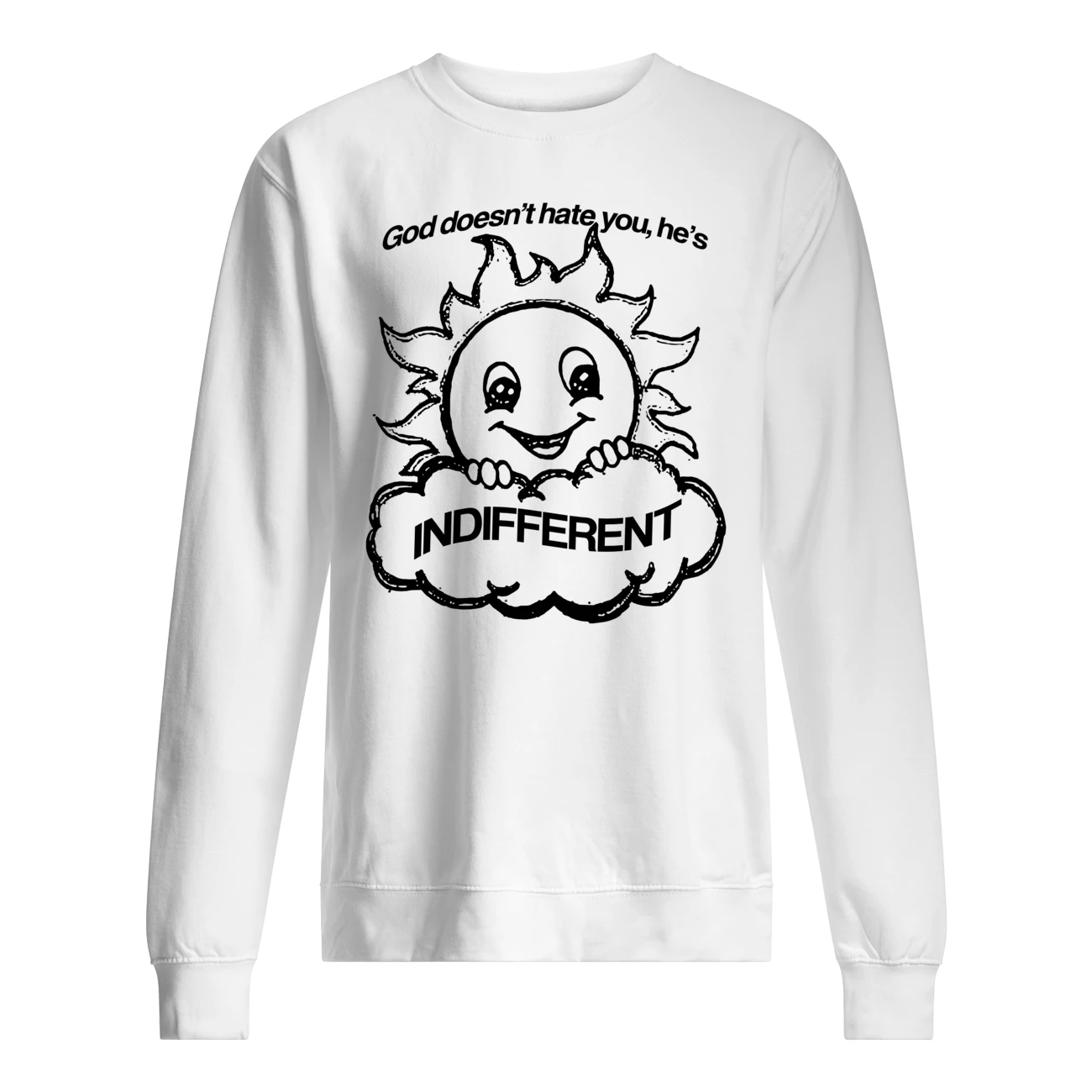 God Doesn’T Hate You He’S Indifferent Shirt God Doesn’T Hate You He’S Indifferent Shirt