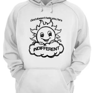God Doesn'T Hate You He'S Indifferent Shirt 4 hf3sjy5vcrrtycy4dys7 4.webp