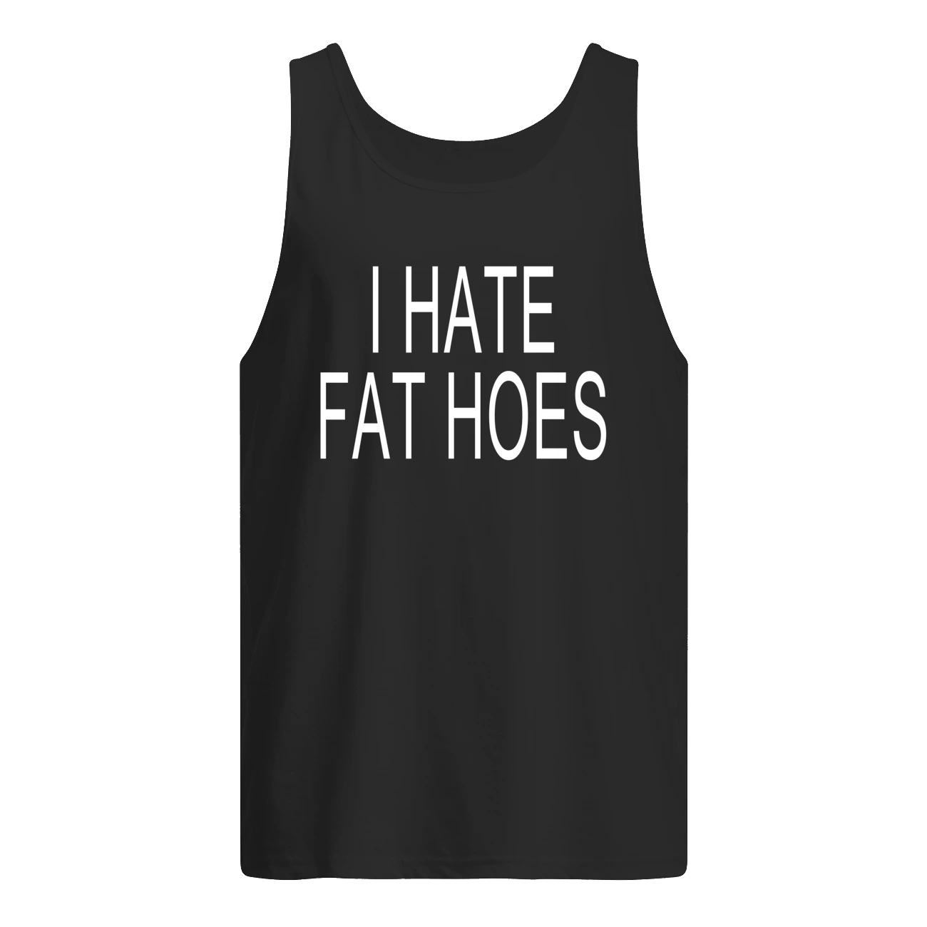I Hate Fat Hoes Shirt I Hate Fat Hoes Shirt