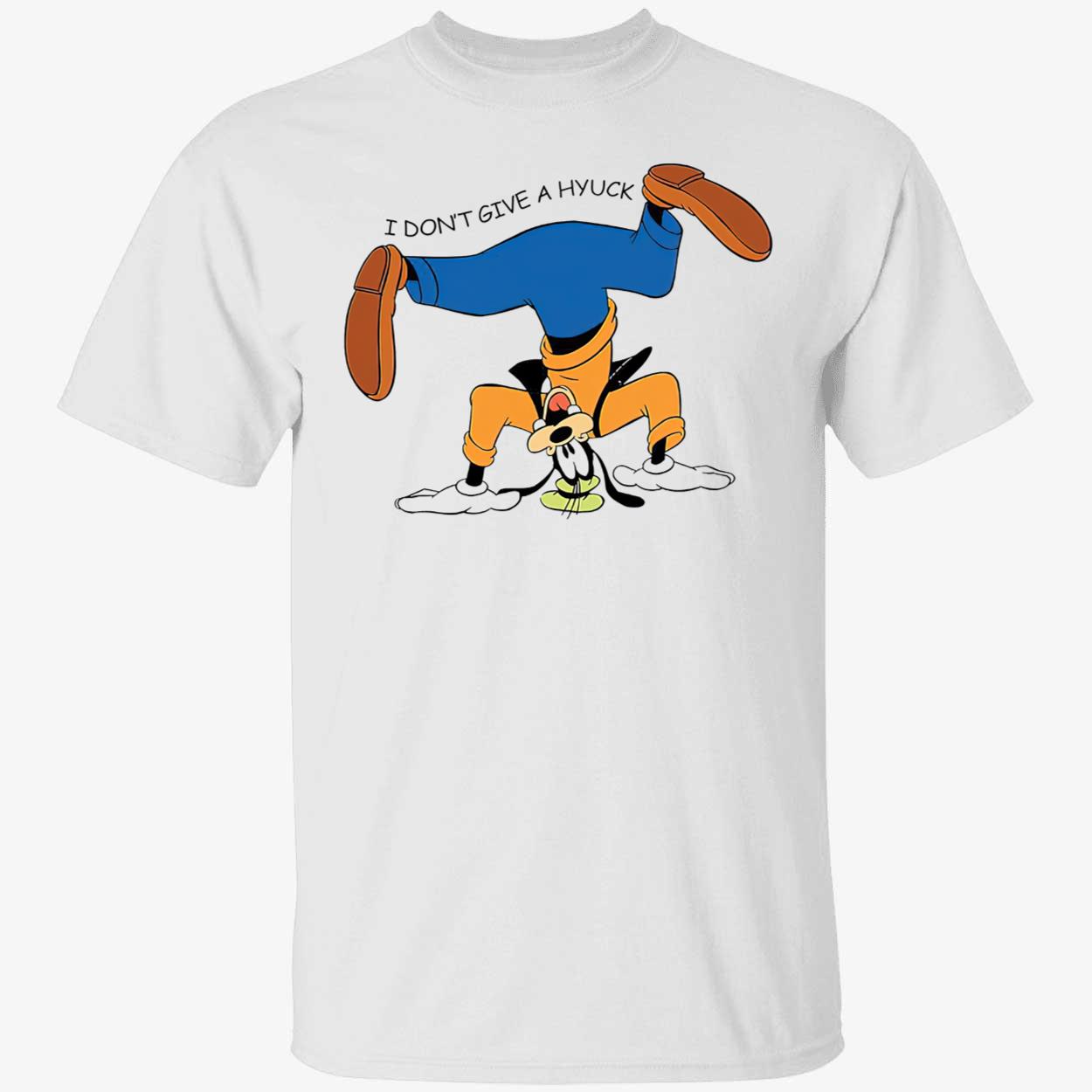 Goofy I Don’T Give A Hyuck Shirt Goofy I Don’T Give A Hyuck Shirt