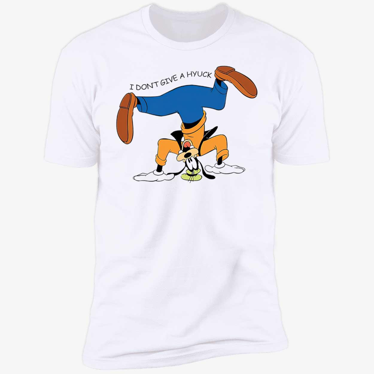 Goofy I Don’T Give A Hyuck Shirt Goofy I Don’T Give A Hyuck Shirt