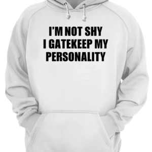 I'M Not Shy I Gatekeep My Personality Shirt 2 hhyebsn82px3qmtkhlwr 1 1.webp