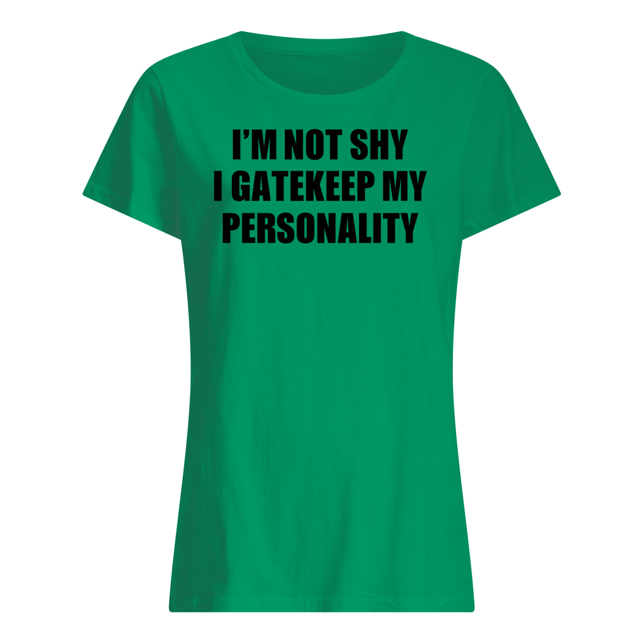 I’M Not Shy I Gatekeep My Personality Shirt I’M Not Shy I Gatekeep My Personality Shirt