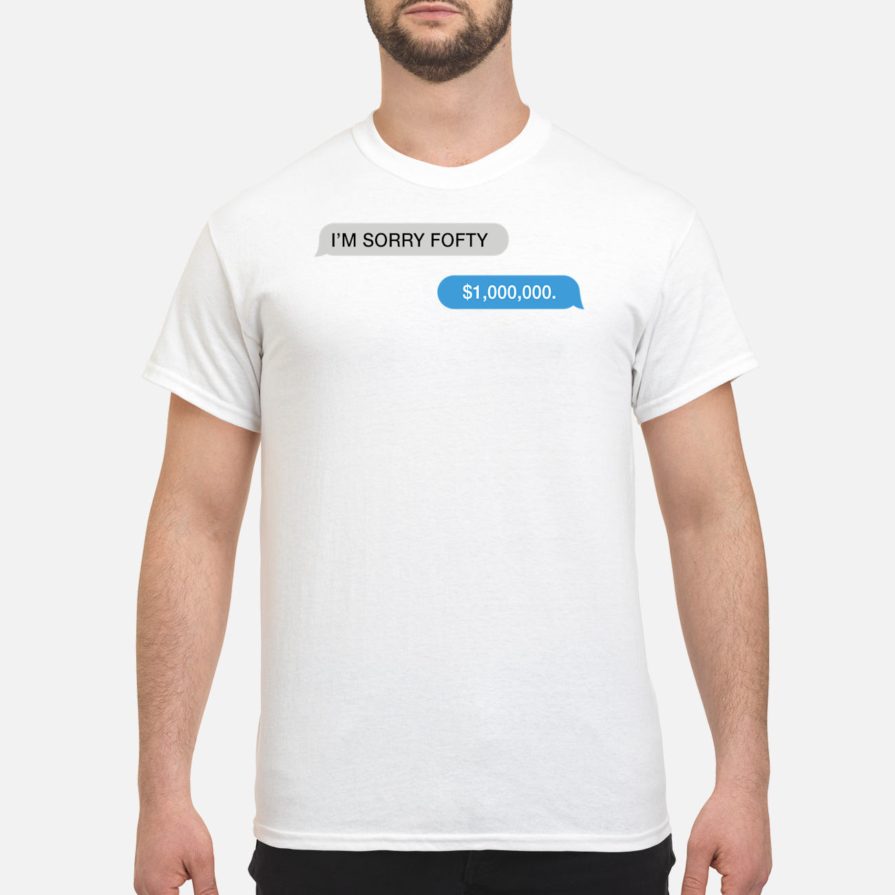 I’M Sorry Fofty $1000 000 Shirt I’M Sorry Fofty $1000 000 Shirt