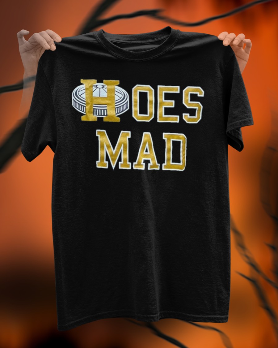 Houston Hoes Mad Shirt Houston Hoes Mad Shirt