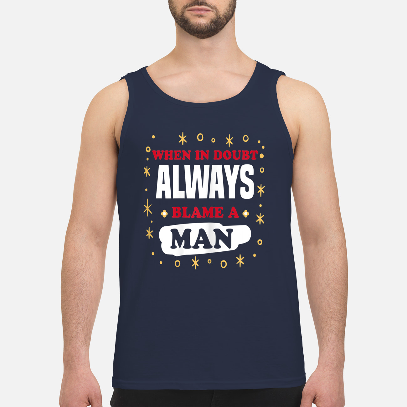 When In Doubt Always Blame A Man Shirt When In Doubt Always Blame A Man Shirt