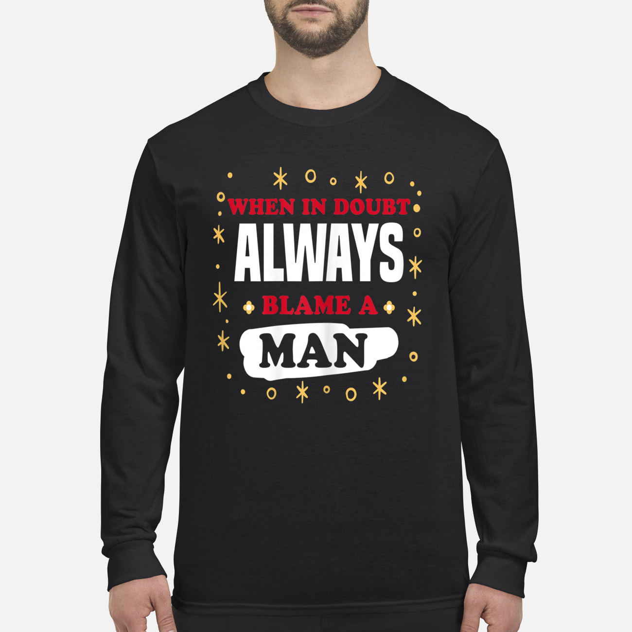 When In Doubt Always Blame A Man Shirt When In Doubt Always Blame A Man Shirt