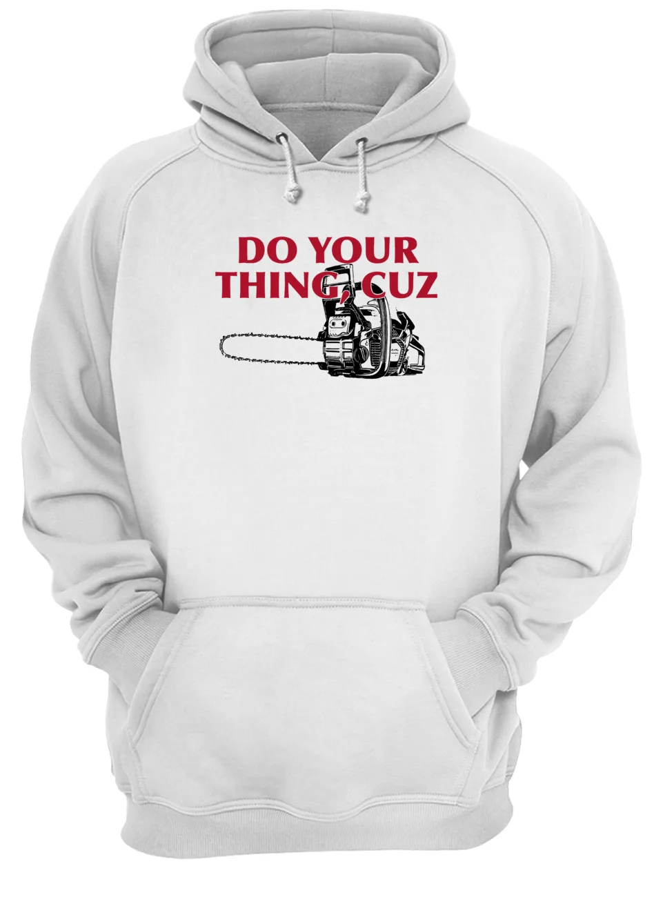 Do Your Things Cuz Shirt Do Your Things Cuz Shirt