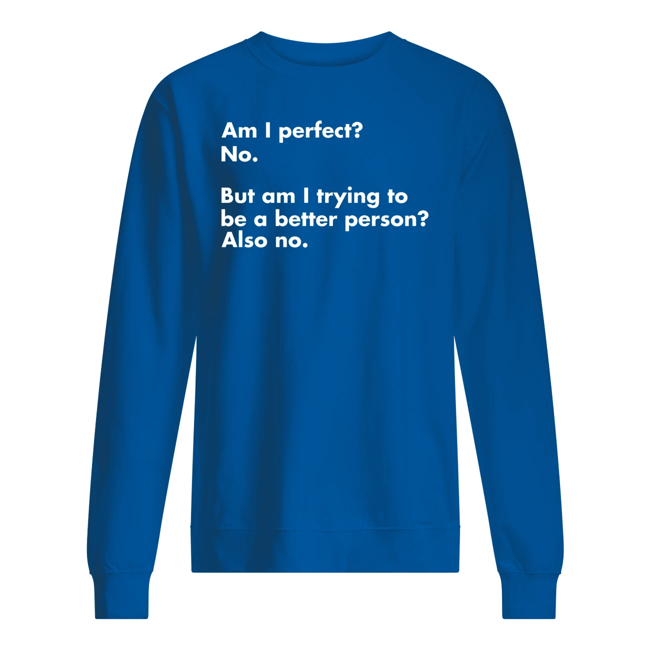 Am I Perfect No But Am I Trying To Be A Better Person Also No Shirt Am I Perfect No But Am I Trying To Be A Better Person Also No Shirt