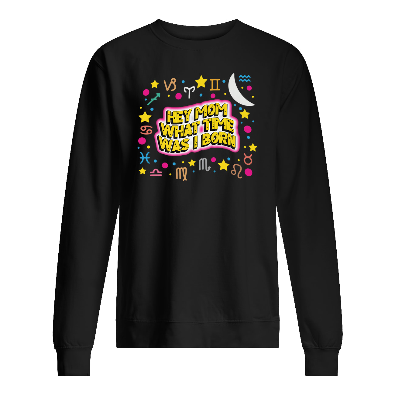 Hey Mom What Time Was I Born Shirt Hey Mom What Time Was I Born Shirt
