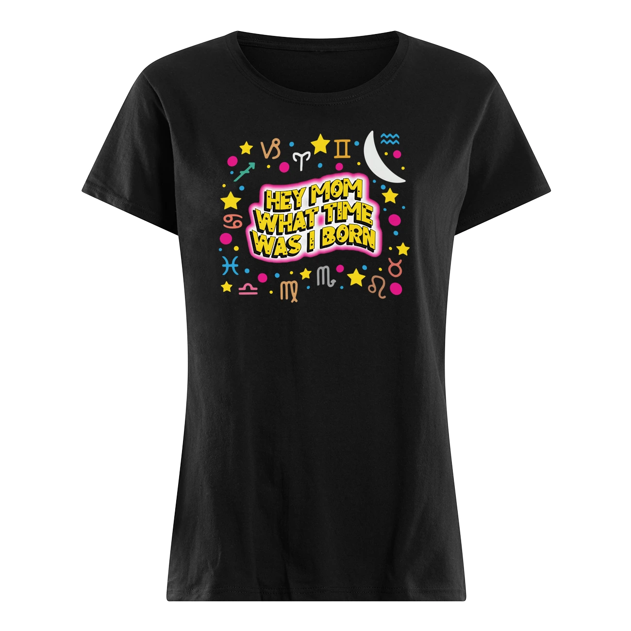 Hey Mom What Time Was I Born Shirt Hey Mom What Time Was I Born Shirt