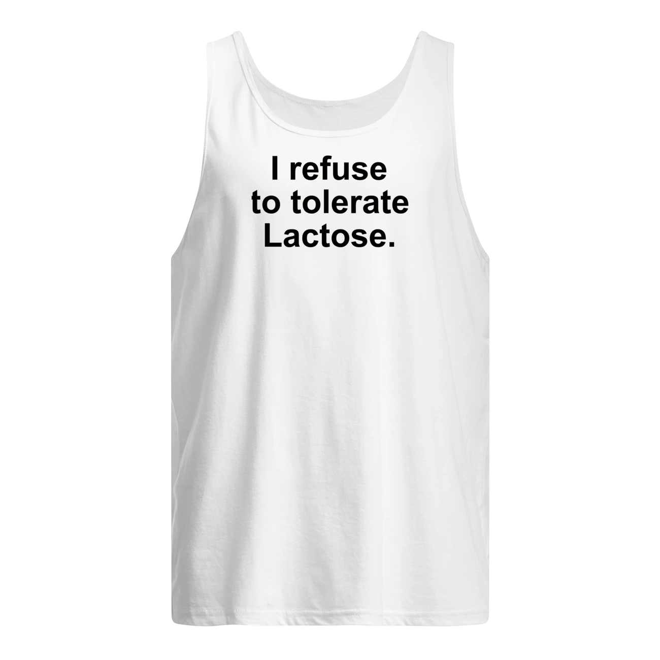 I Refuse To Tolerate Lactose Shirt I Refuse To Tolerate Lactose Shirt
