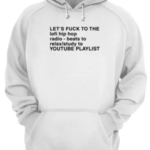 Let'S F*Ck To The Lofi Hip Hop Radio Beats To Relax Shirt 3 hxdsvsaikvptimxaiaxk 4.webp
