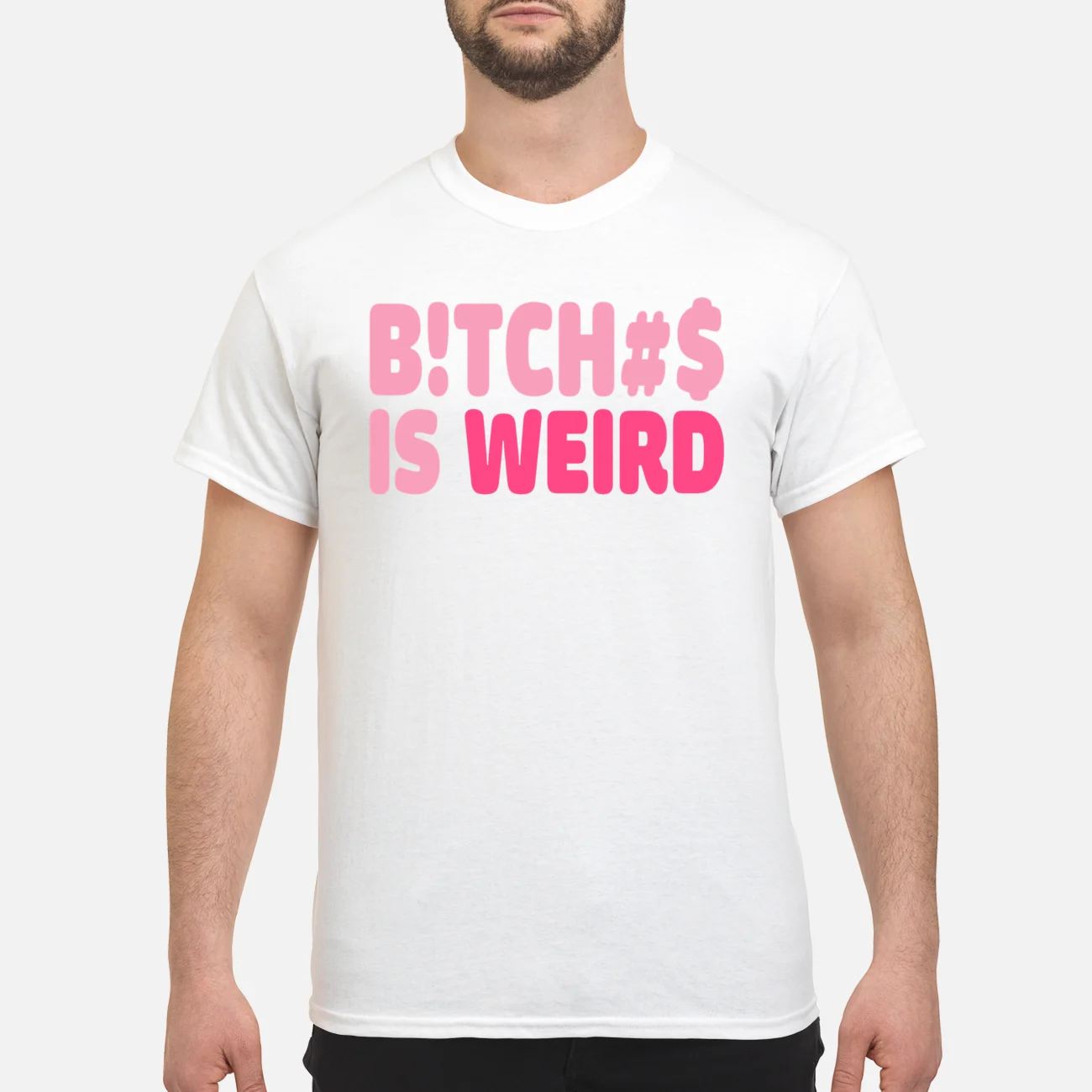 B*Tches Is Weird Shirt B*Tches Is Weird Shirt