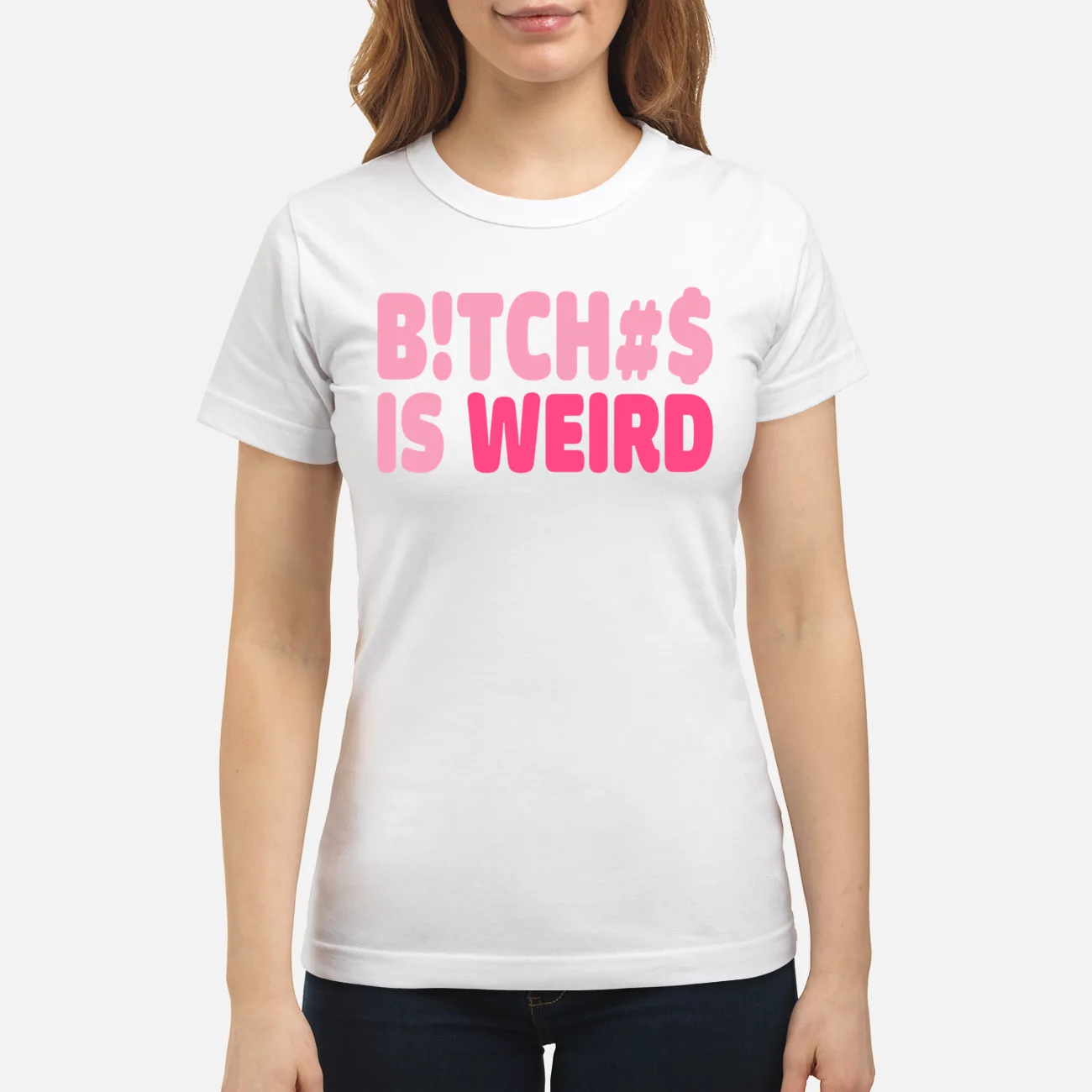 B*Tches Is Weird Shirt B*Tches Is Weird Shirt