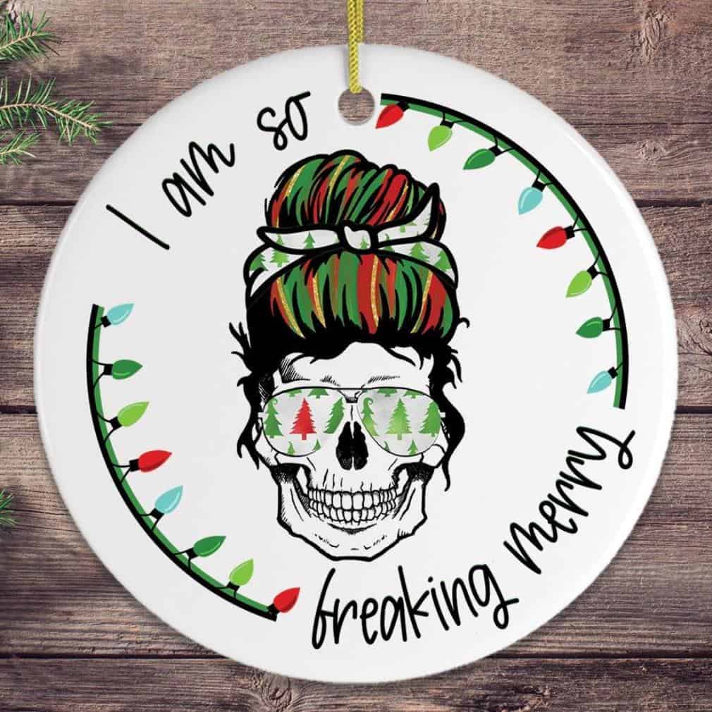 I Am So Freaking Merry Skull Ornament