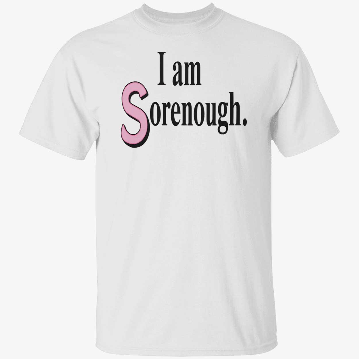I Am Sorenough Shirt