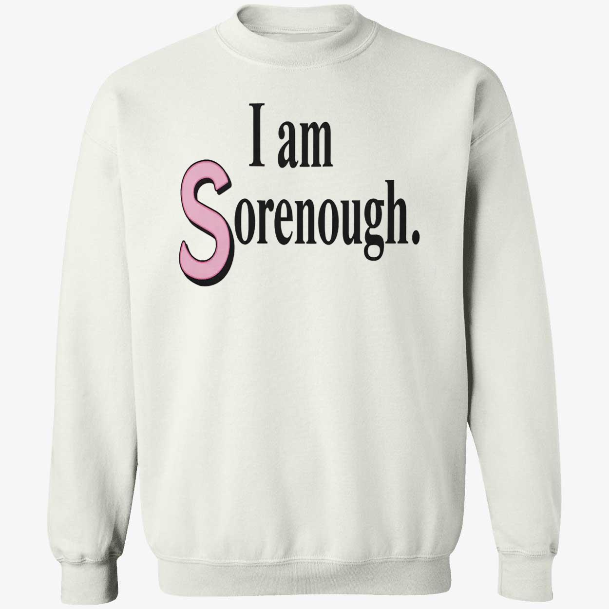 I Am Sorenough Shirt I Am Sorenough Shirt
