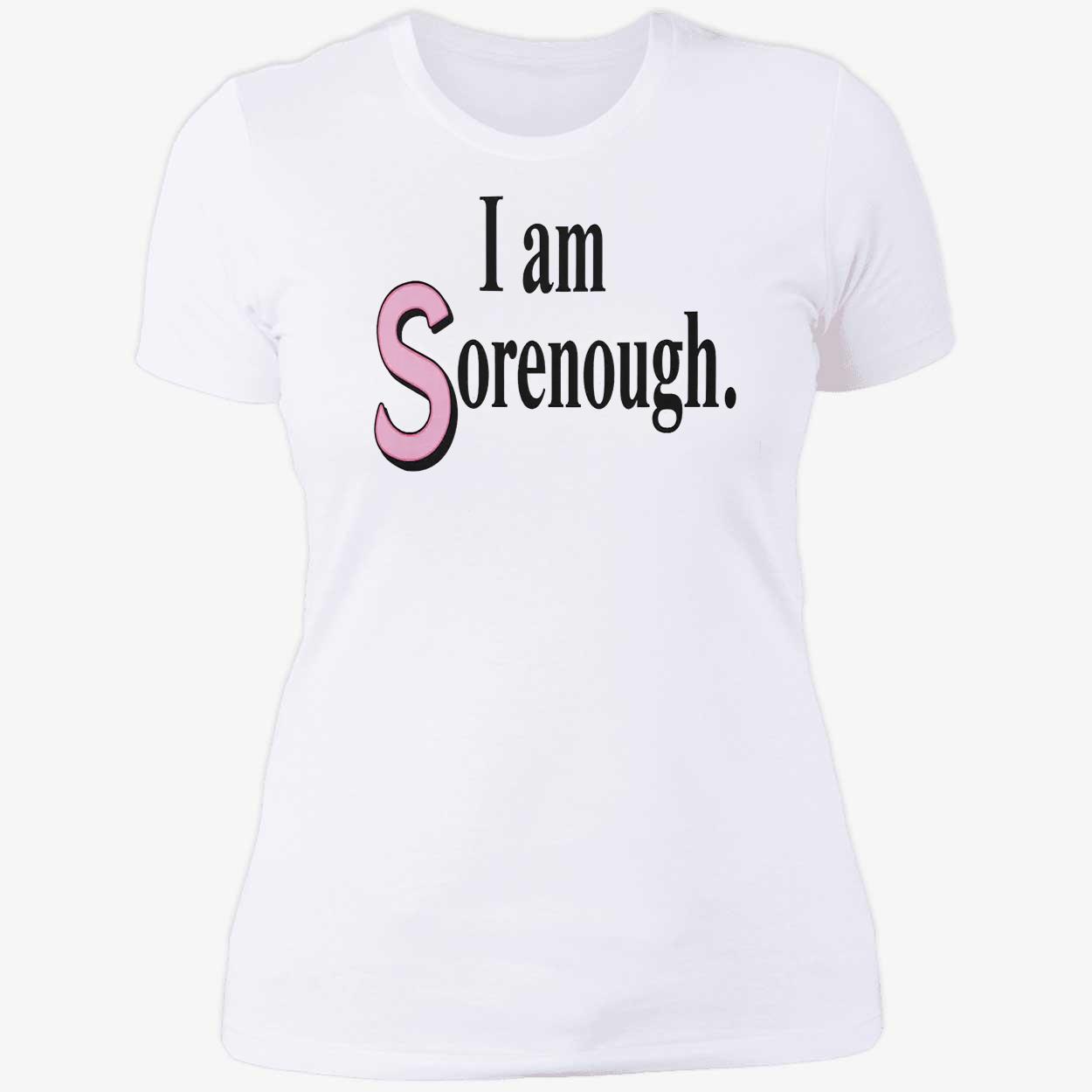 I Am Sorenough Shirt I Am Sorenough Shirt