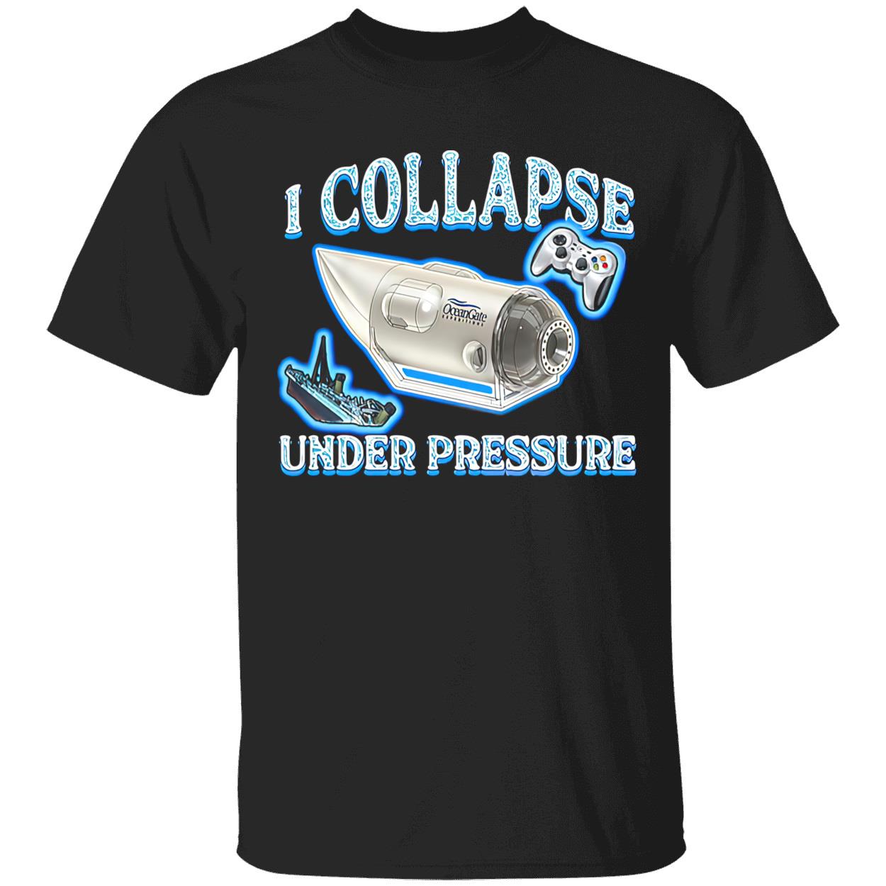 I Collapse Under Pressure Shirt I Collapse Under Pressure Shirt