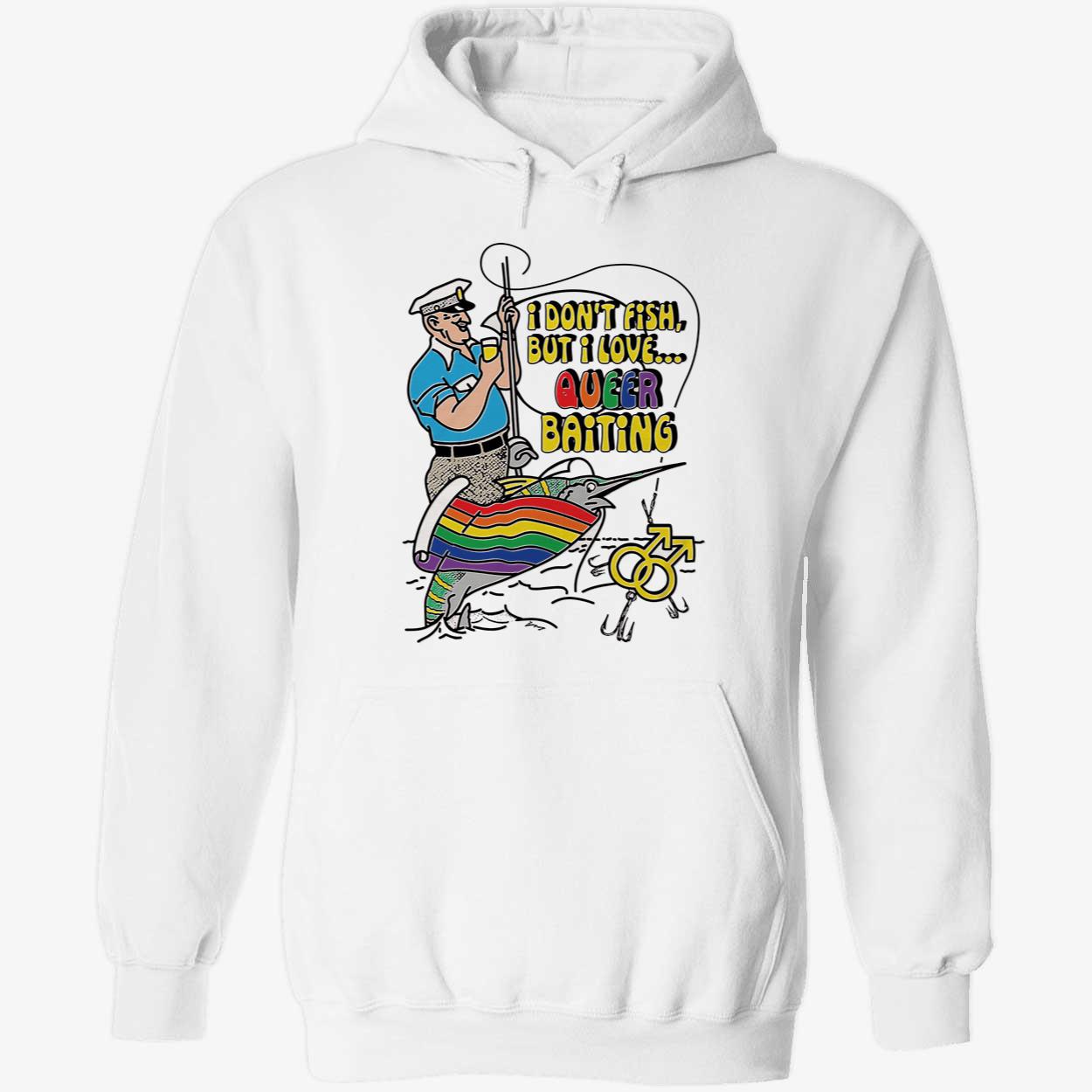I Don’T Fish But I Love Queer Baiting Shirt I Don’T Fish But I Love Queer Baiting Shirt