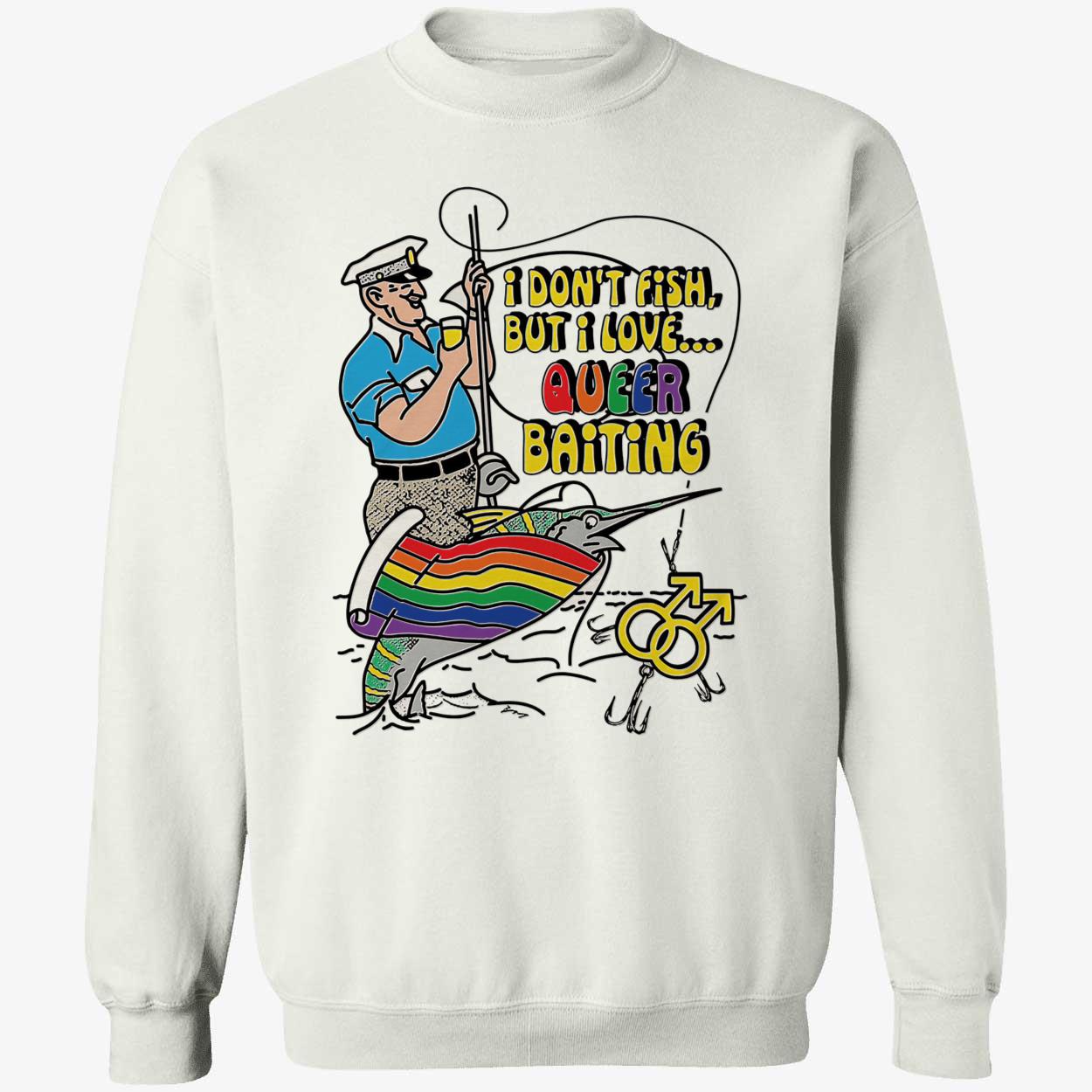 I Don’T Fish But I Love Queer Baiting Shirt I Don’T Fish But I Love Queer Baiting Shirt
