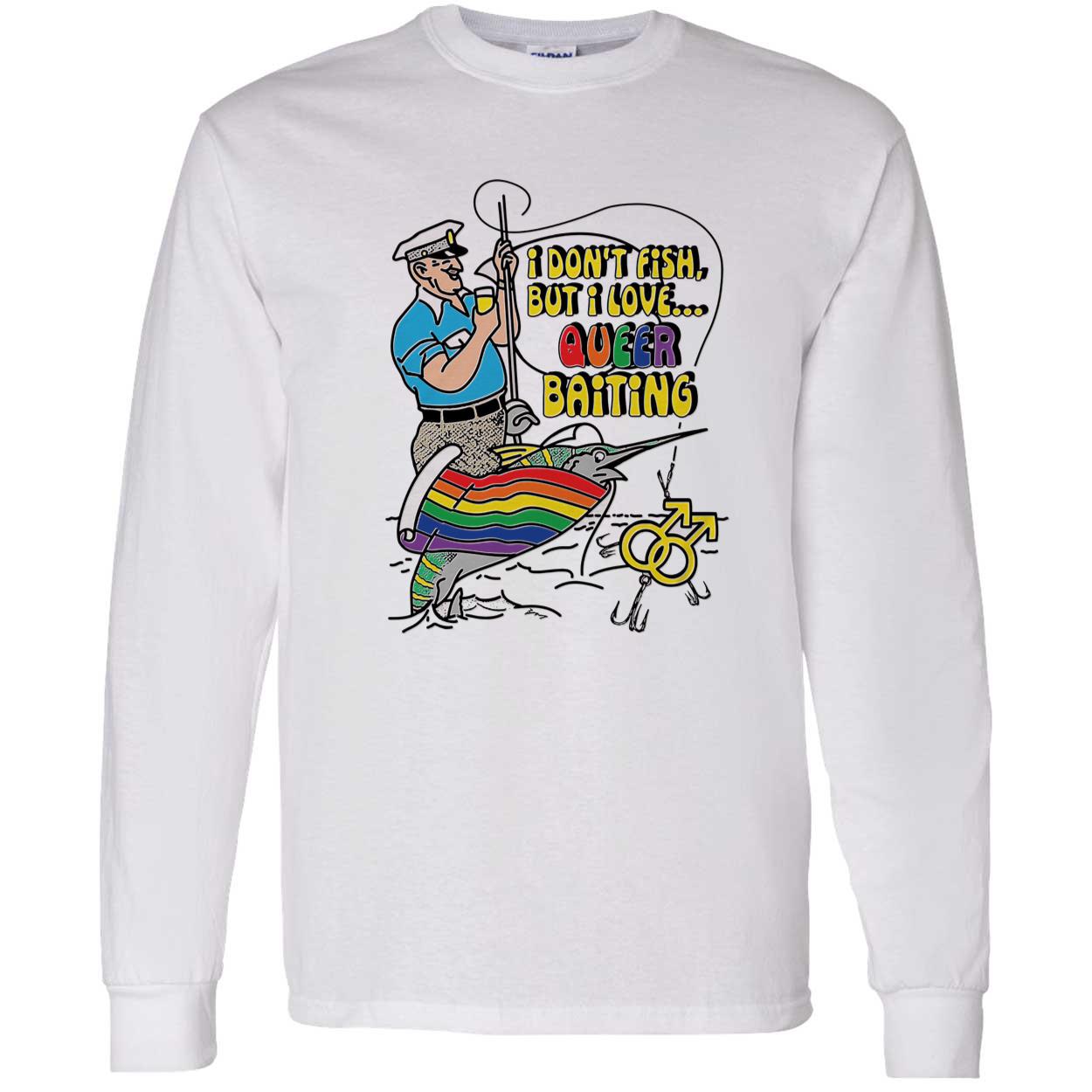 I Don’T Fish But I Love Queer Baiting Shirt I Don’T Fish But I Love Queer Baiting Shirt