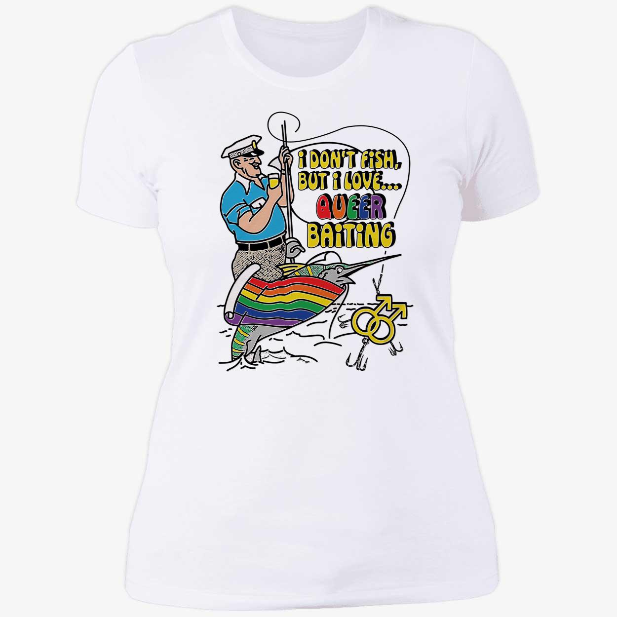 I Don’T Fish But I Love Queer Baiting Shirt I Don’T Fish But I Love Queer Baiting Shirt