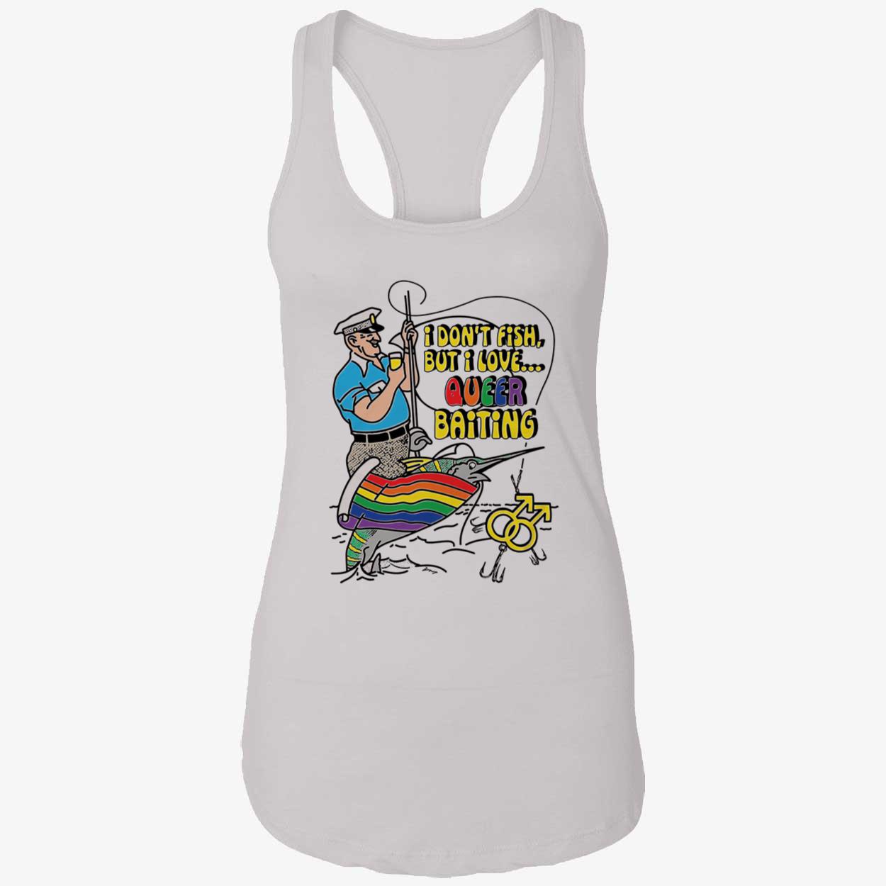 I Don’T Fish But I Love Queer Baiting Shirt I Don’T Fish But I Love Queer Baiting Shirt