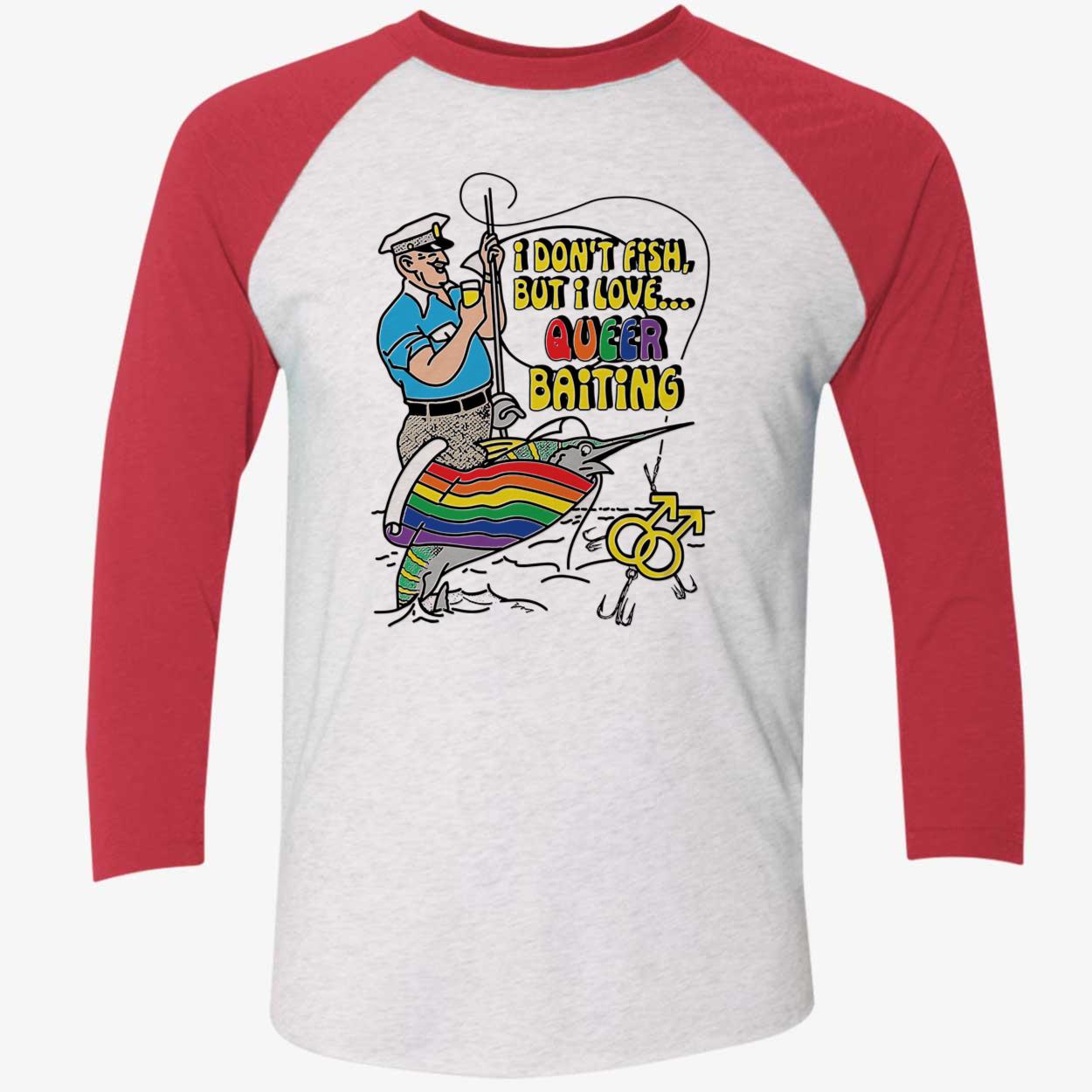 I Don’T Fish But I Love Queer Baiting Shirt I Don’T Fish But I Love Queer Baiting Shirt
