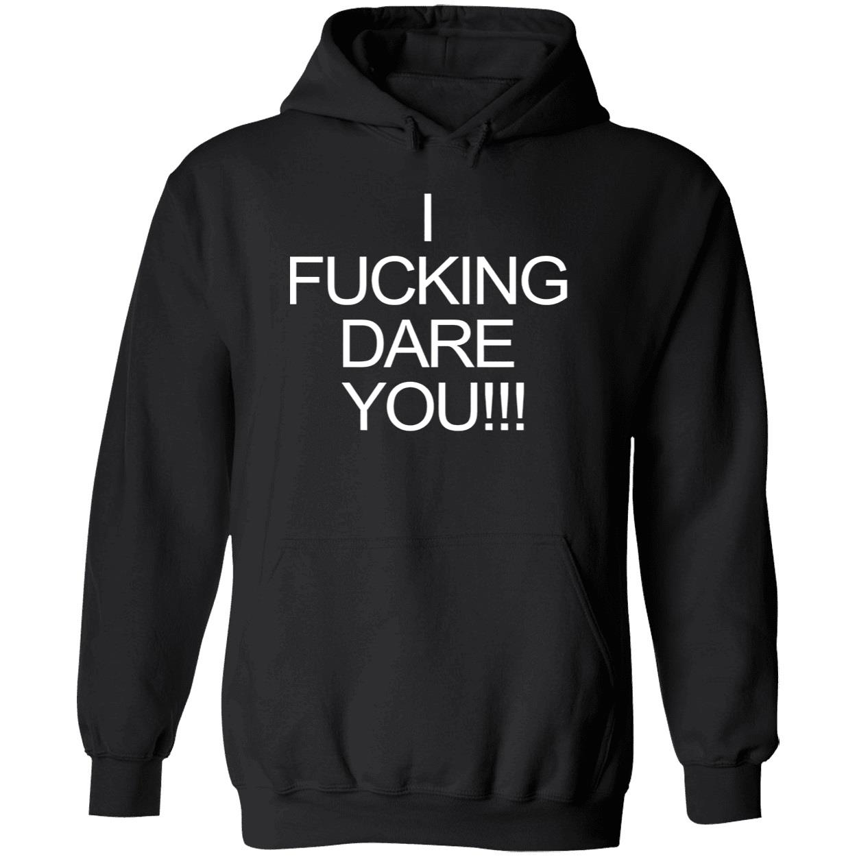 I F*Cking Dare You Shirt I F*Cking Dare You Shirt