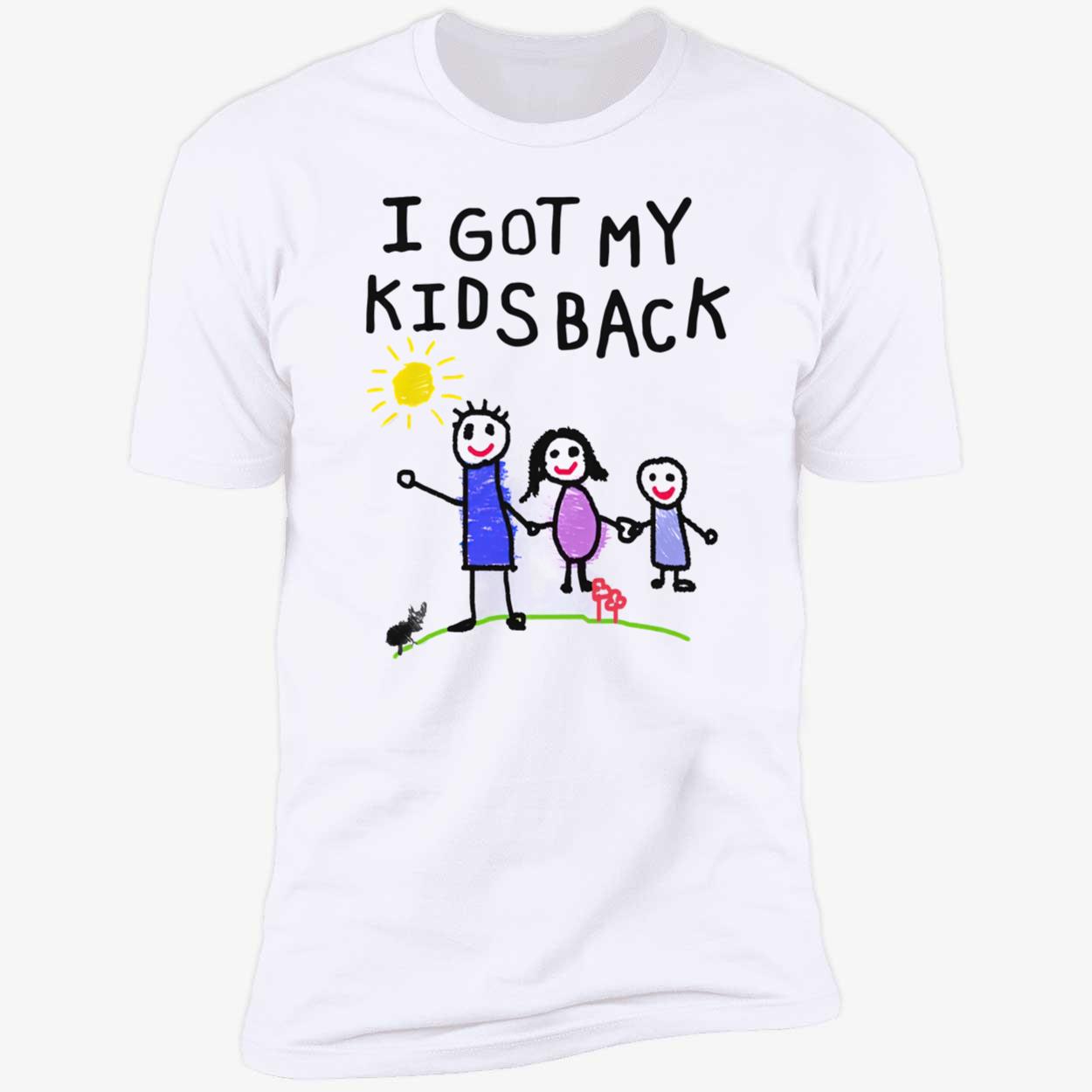 I Got My Kids Back Shirt I Got My Kids Back Shirt