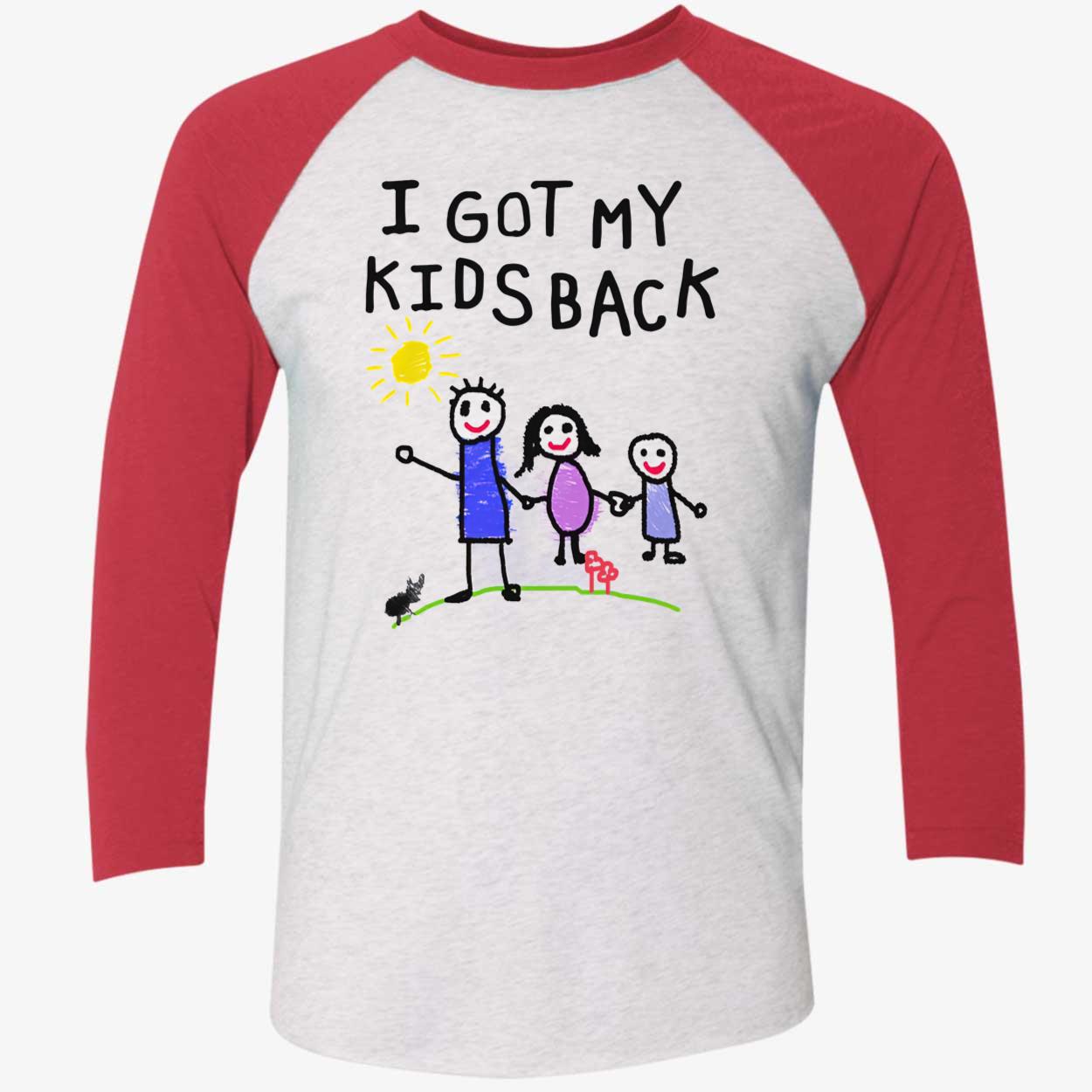 I Got My Kids Back Shirt I Got My Kids Back Shirt