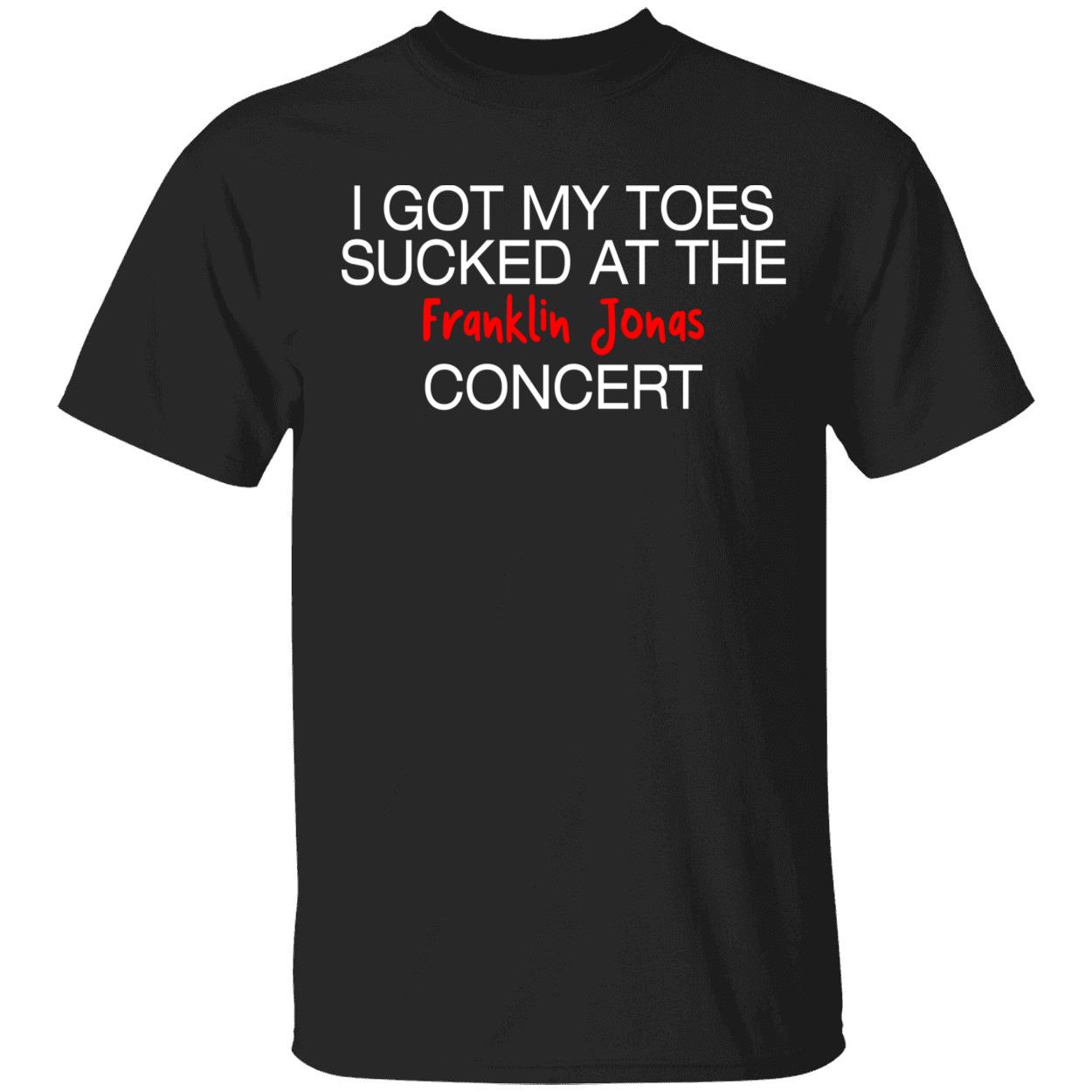 I Got My Toes S*Cked At The Frankie Jonas Concert Shirt I Got My Toes S*Cked At The Frankie Jonas Concert Shirt