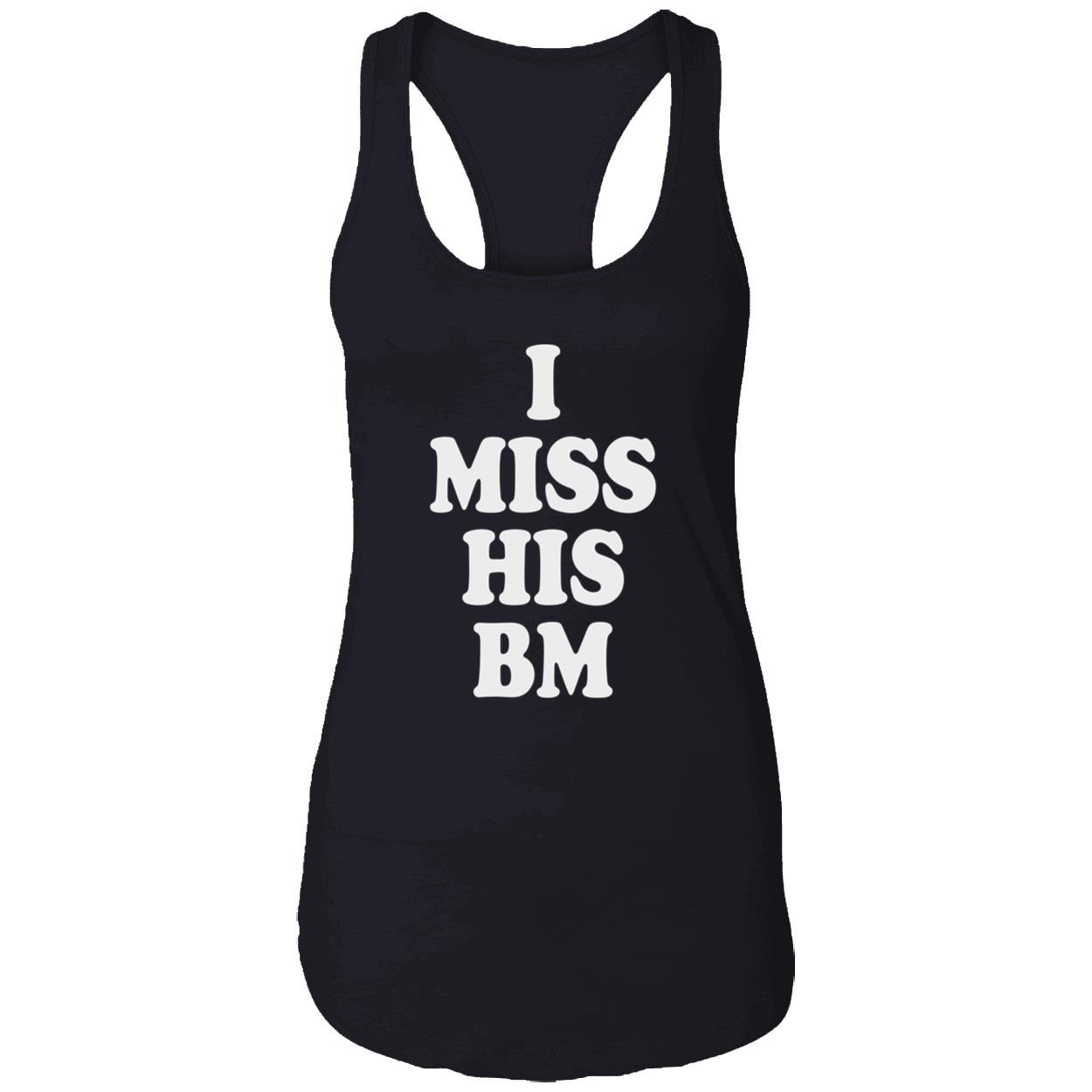 I Miss His Bm Shirt I Miss His Bm Shirt